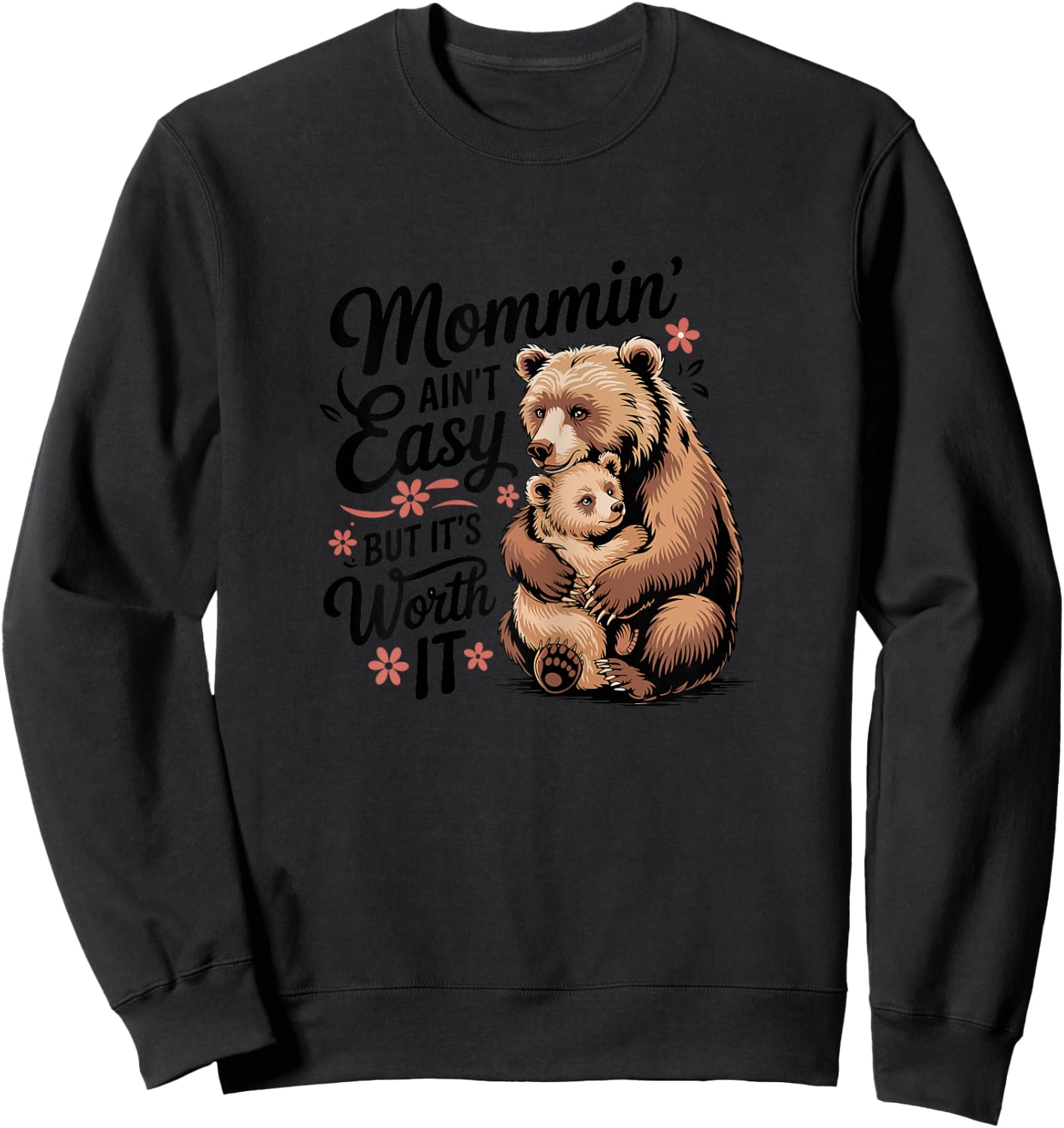 Mommin' Ain't Easy But It's Worth It Tough Mom Sweatshirt - Sweatshirt | Black
