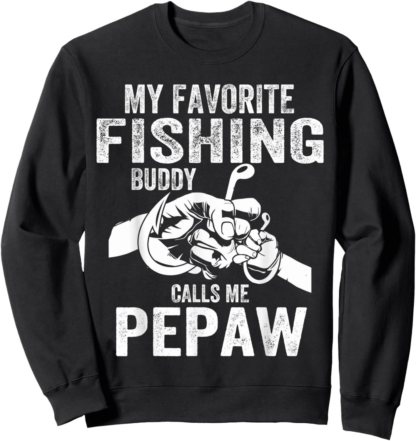 My Favorite Fishing Buddies Call Me Pepaw Fisherman Sweatshirt - Sweatshirt | Black