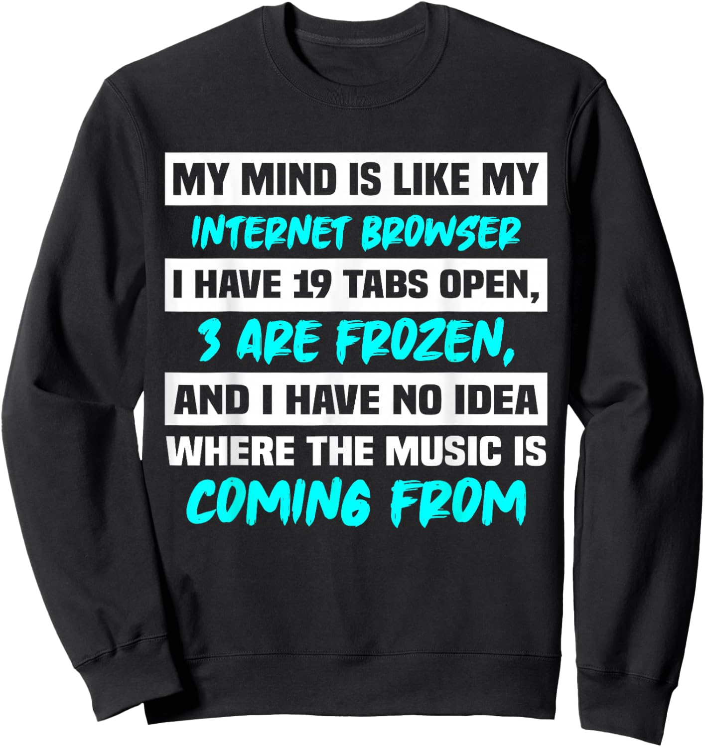 My Mind Is Like My Internet Browser Sweatshirt - Sweatshirt | Black