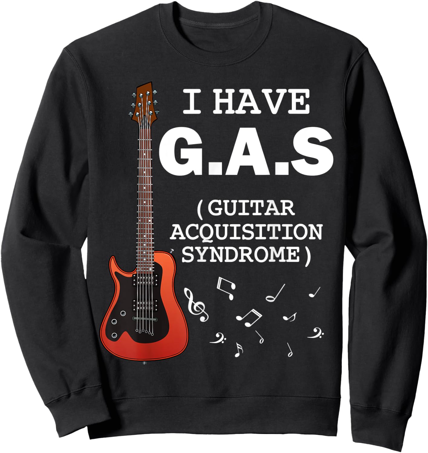 I Have G.A.S Guitar Player Collector Band Musician Concert Sweatshirt - Sweatshirt | Black