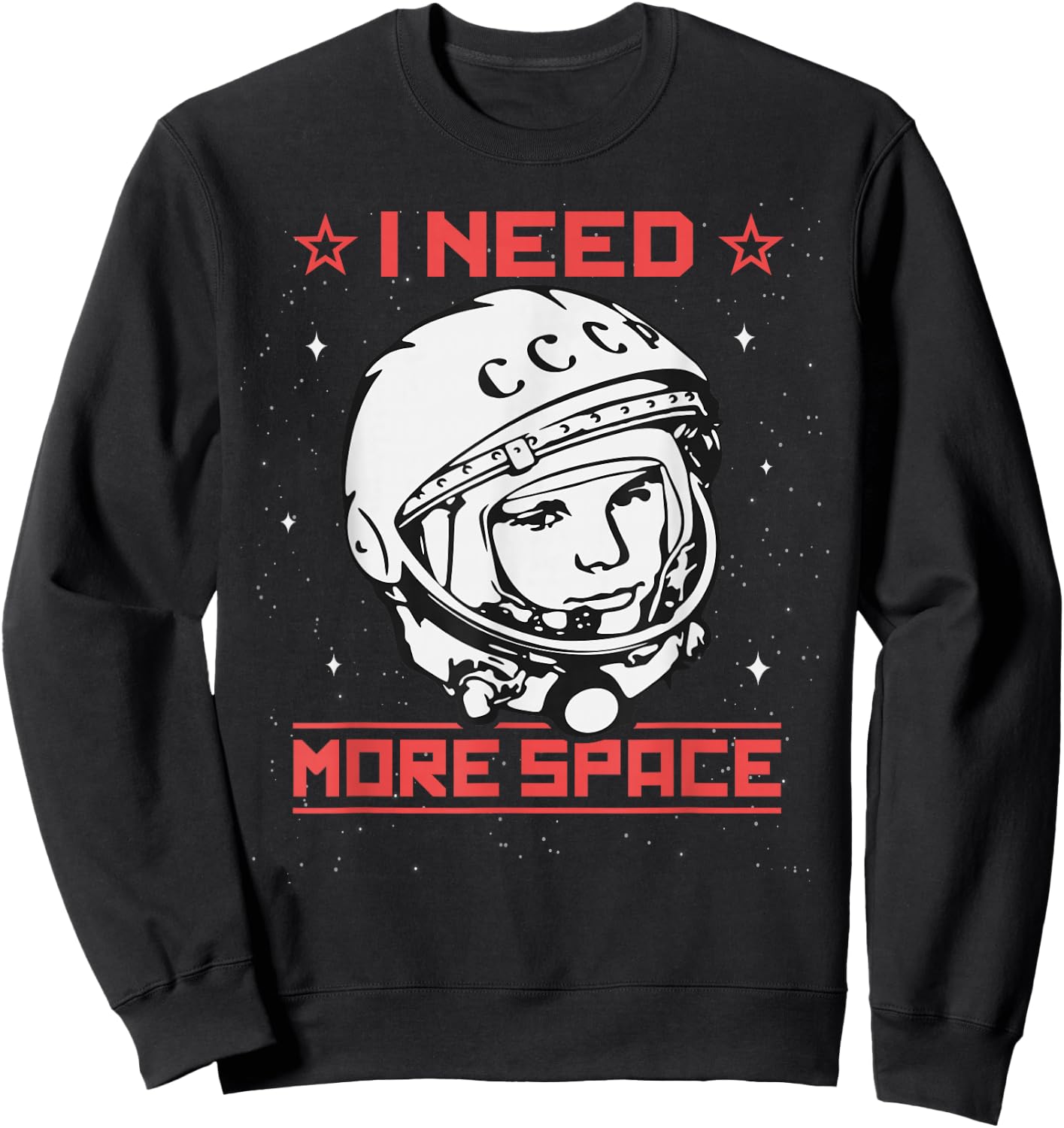 I Need More Space Yuri Gagarin Astronaut USSR CCCP Soviet Sweatshirt - Sweatshirt | Black