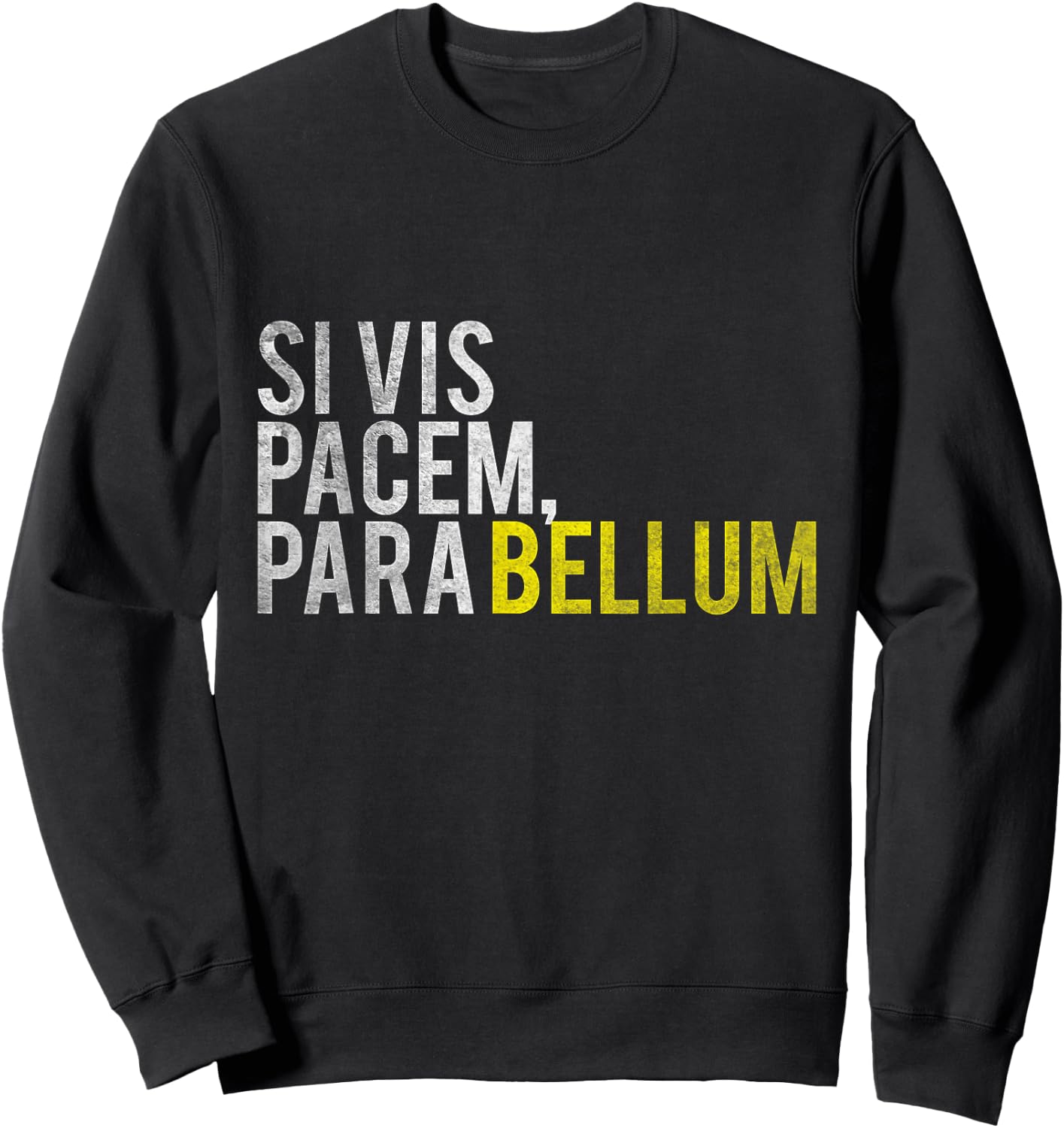 Si vis Pacem, Para Bellum If you want Peace, Prepare for War Sweatshirt - Sweatshirt | Black