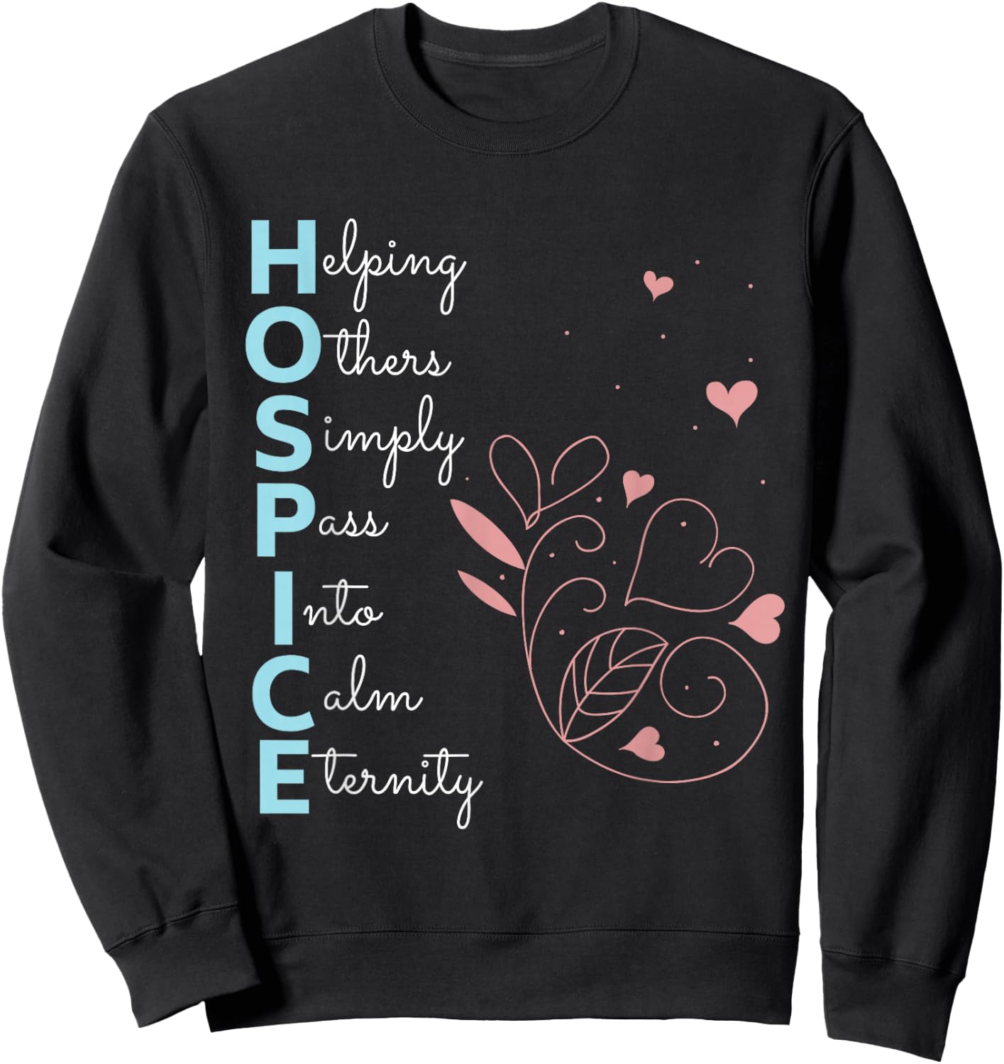 Hospice Nurse T Shirt End of Life Terminal Care Gift Sweatshirt - Sweatshirt | Black