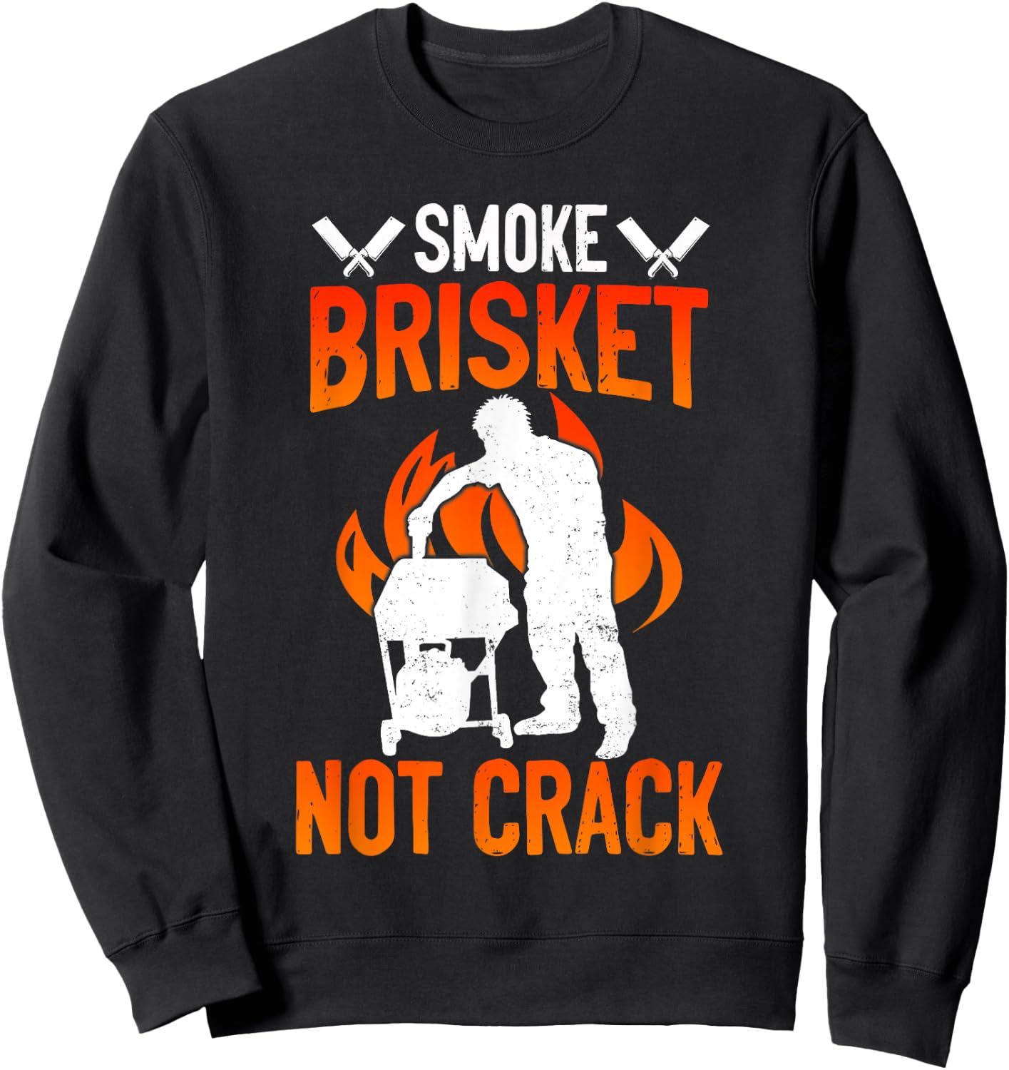 Smoke Brisket Not Crack Funny BBQ Sweatshirt - Sweatshirt | Black