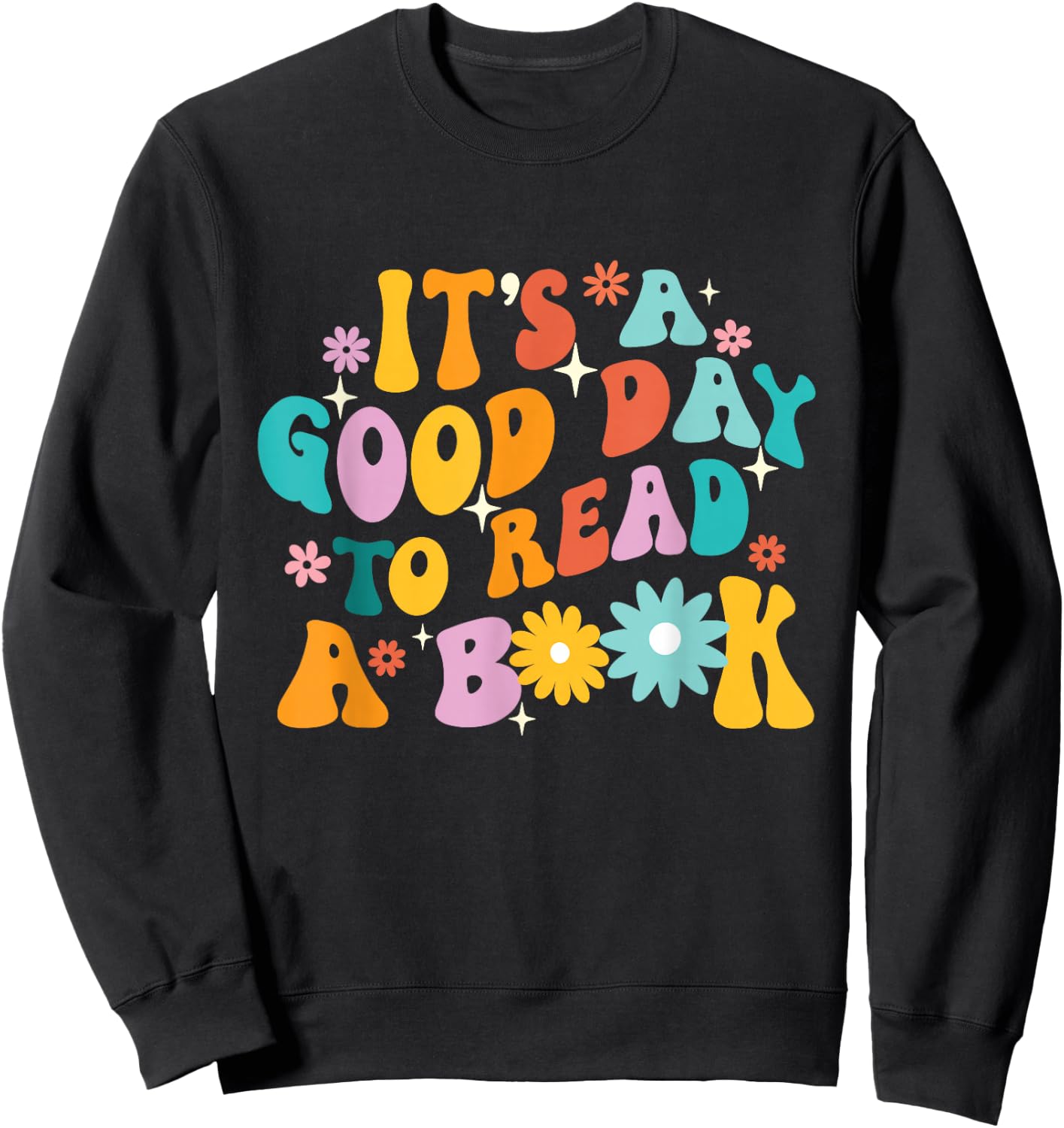 It’s A Good Day To Read A Book - Reading Bookworm Reader Sweatshirt - Sweatshirt | Black