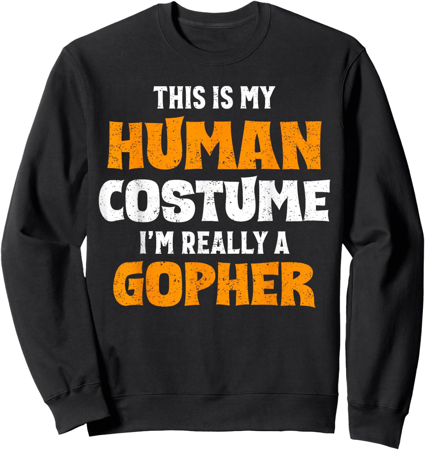 This Is My Human Costume I'm Really A Gopher Halloween Sweatshirt - Sweatshirt | Black
