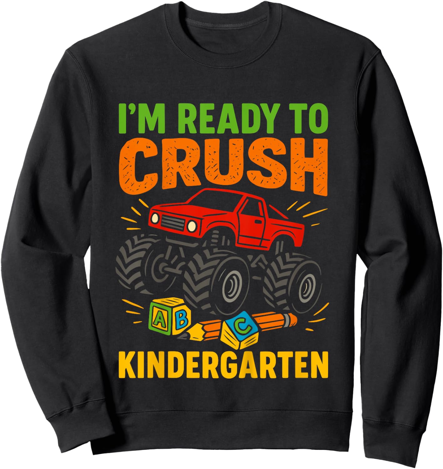 Kids Cute Im Ready To Crush Kindergarten Monster Truck First Day Sweatshirt - Sweatshirt | Black
