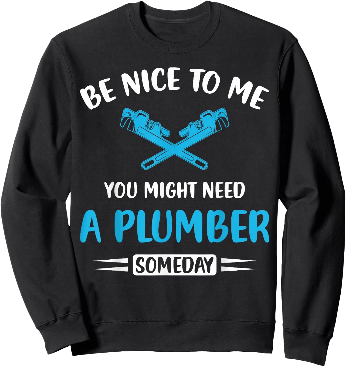 Plumber Humor Funny Plumbing You might need a plumber Sweatshirt - Sweatshirt | Black