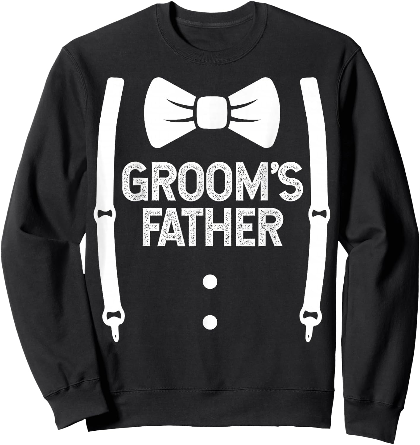 Groom's Father Shirt | Wedding Costume Father of the Groom Sweatshirt - Sweatshirt | Black
