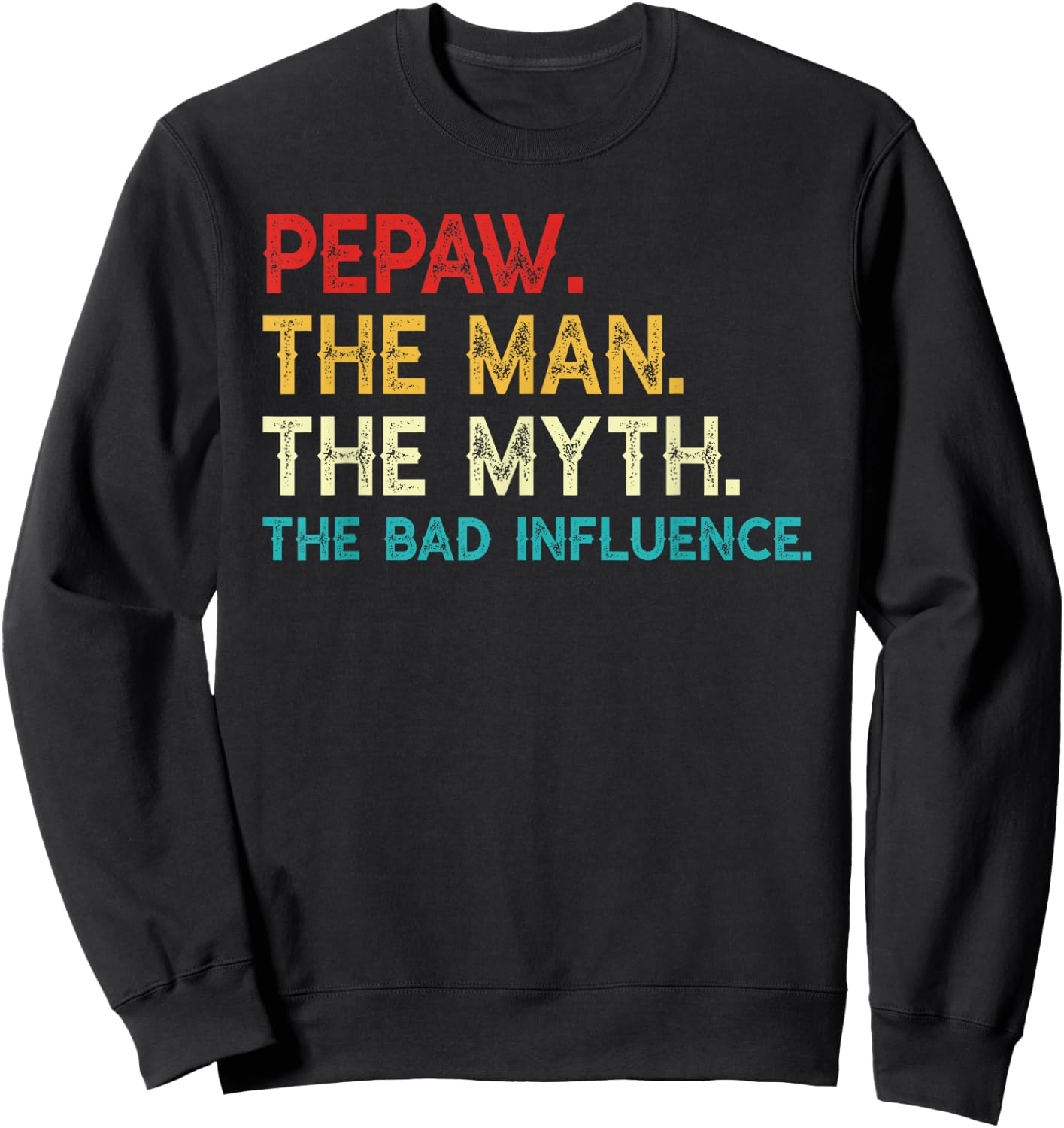 Pepaw The Man The Myth The Bad Influence Vintage Pepaw Sweatshirt - Sweatshirt | Black