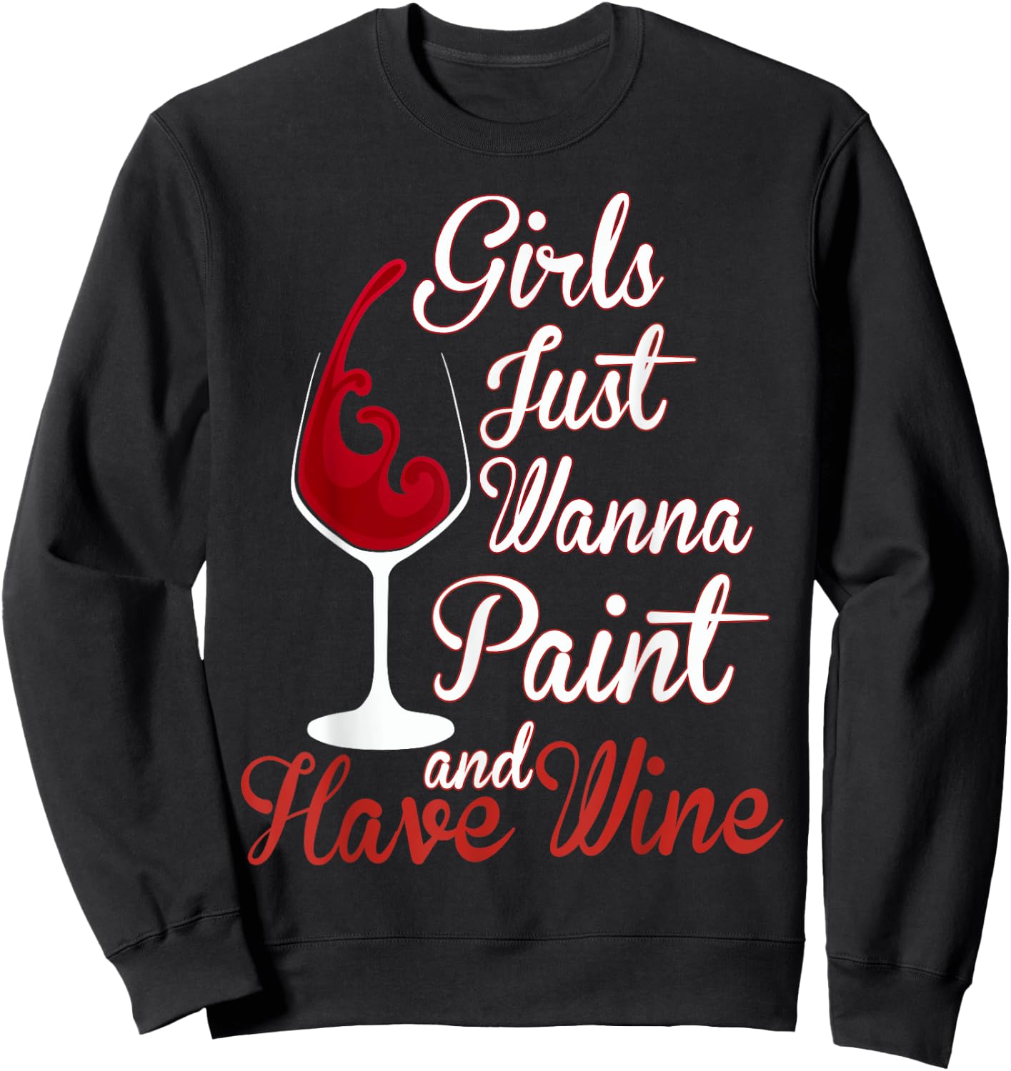 Girls Just Wanna Paint And Have Wine Canvas Sip Party Sweatshirt - Sweatshirt | Black
