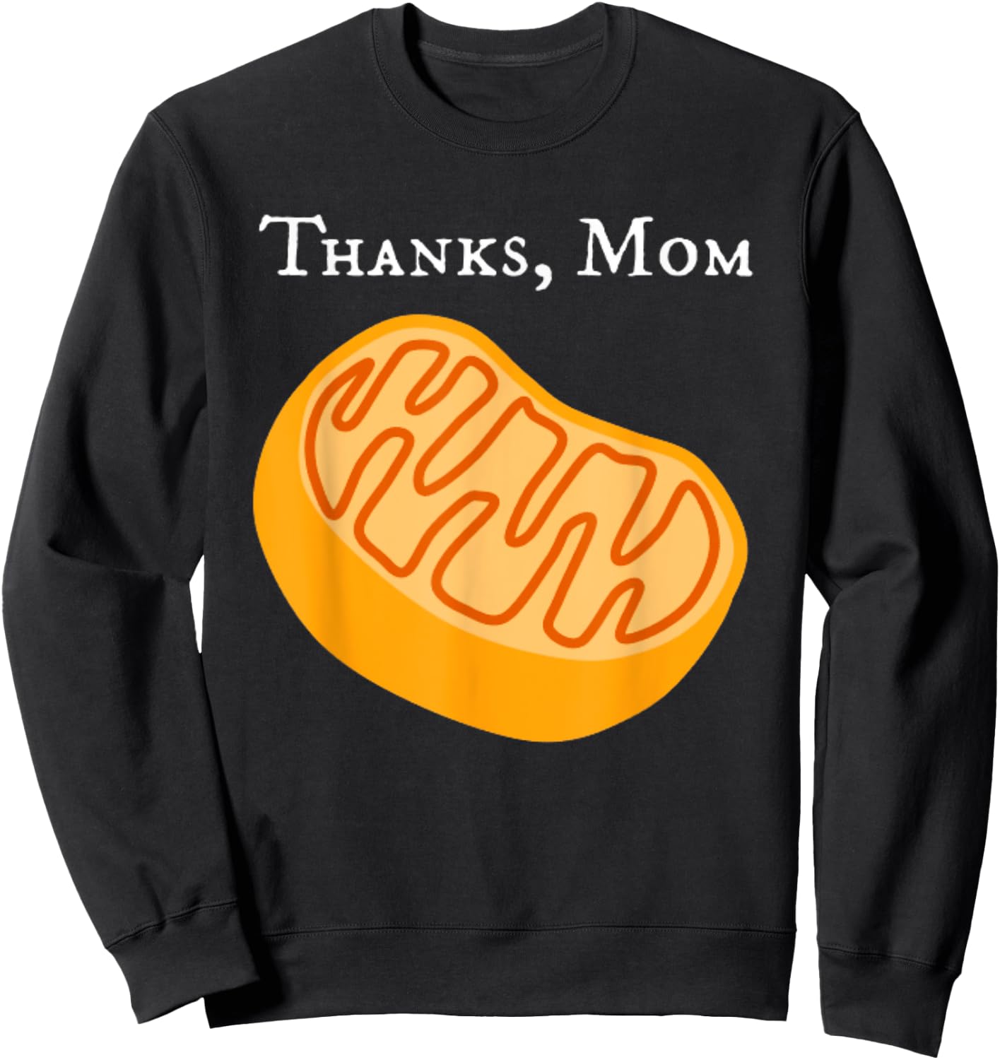Biology T Shirt, Mitochondria , Thanks, Mom, Science Sweatshirt - Sweatshirt | Black