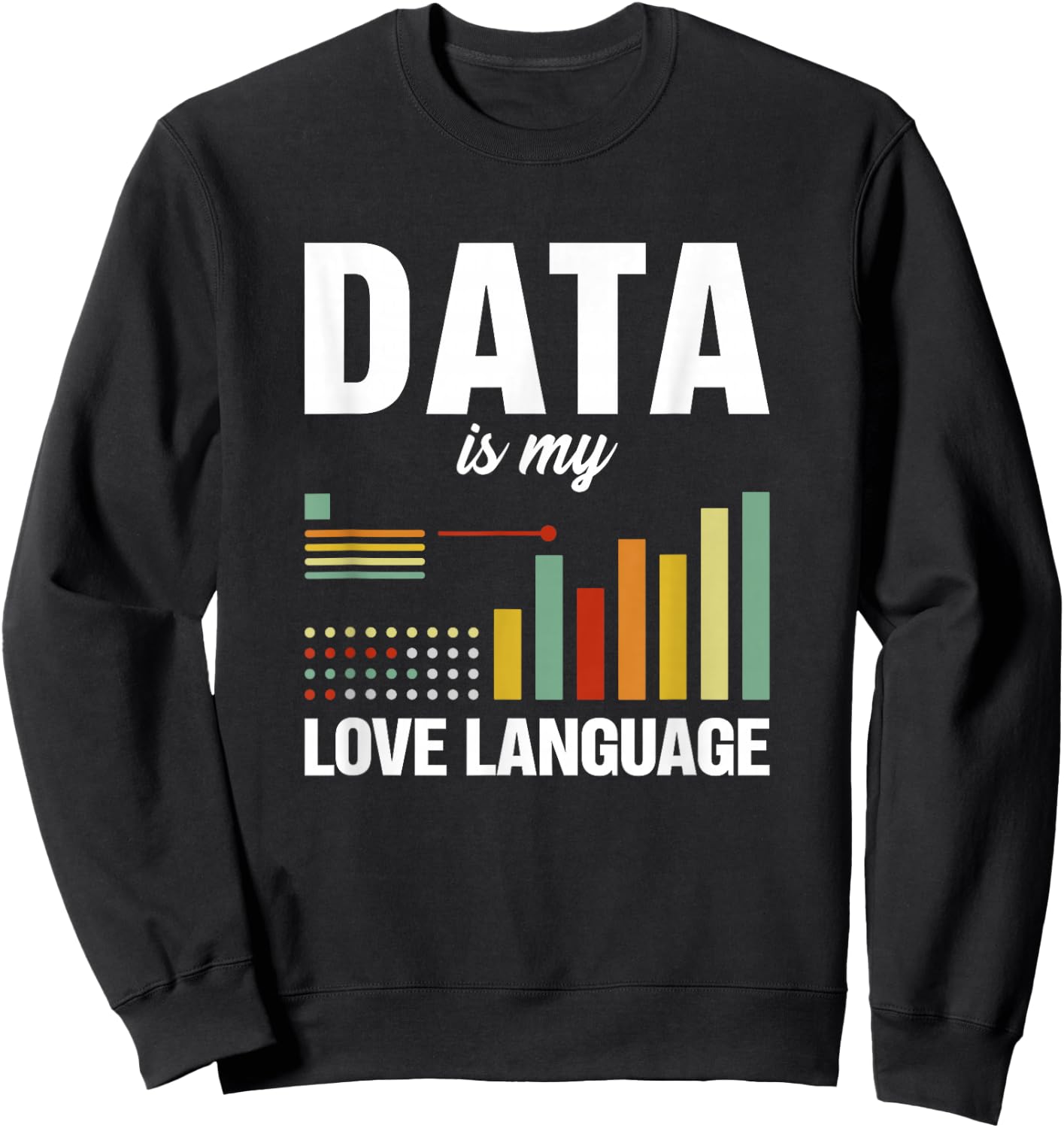 Data is my love language Data scientist Sweatshirt - Sweatshirt | Black
