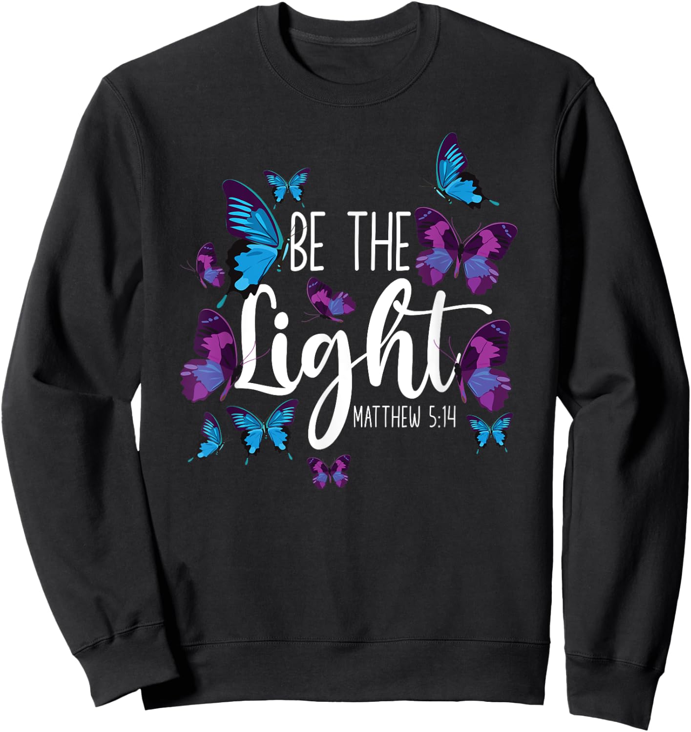 Christian Bible Verse Butterfly Be The Light Matthew 5:14 Sweatshirt - Sweatshirt | Black