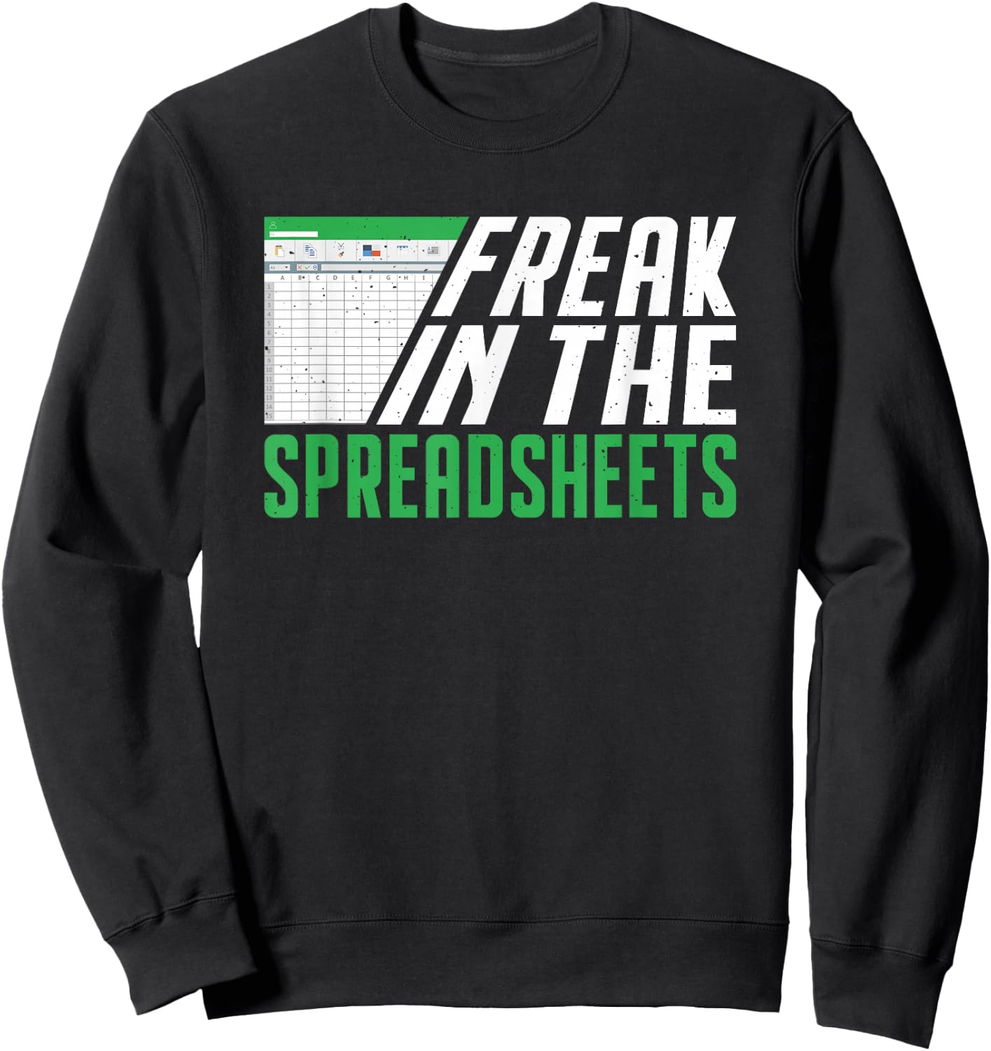 Accountant Freak In The Spreadsheets Accounting Sweatshirt - Sweatshirt | Black