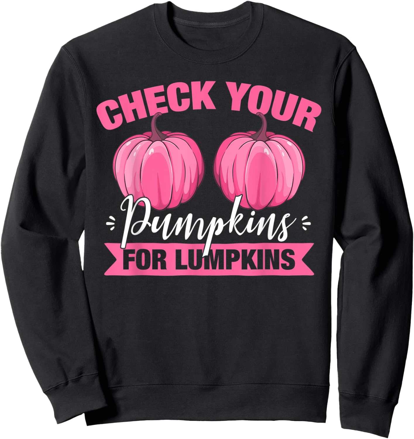 Check Your Pumpkins For Lumpkins Breast Cancer Awareness Sweatshirt - Sweatshirt | Black