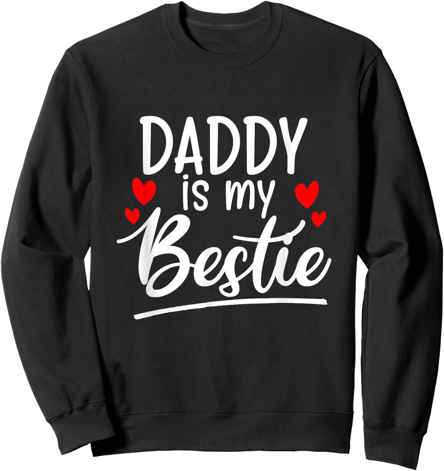 Daddy is my bestie outfit Sweatshirt - Sweatshirt | Black
