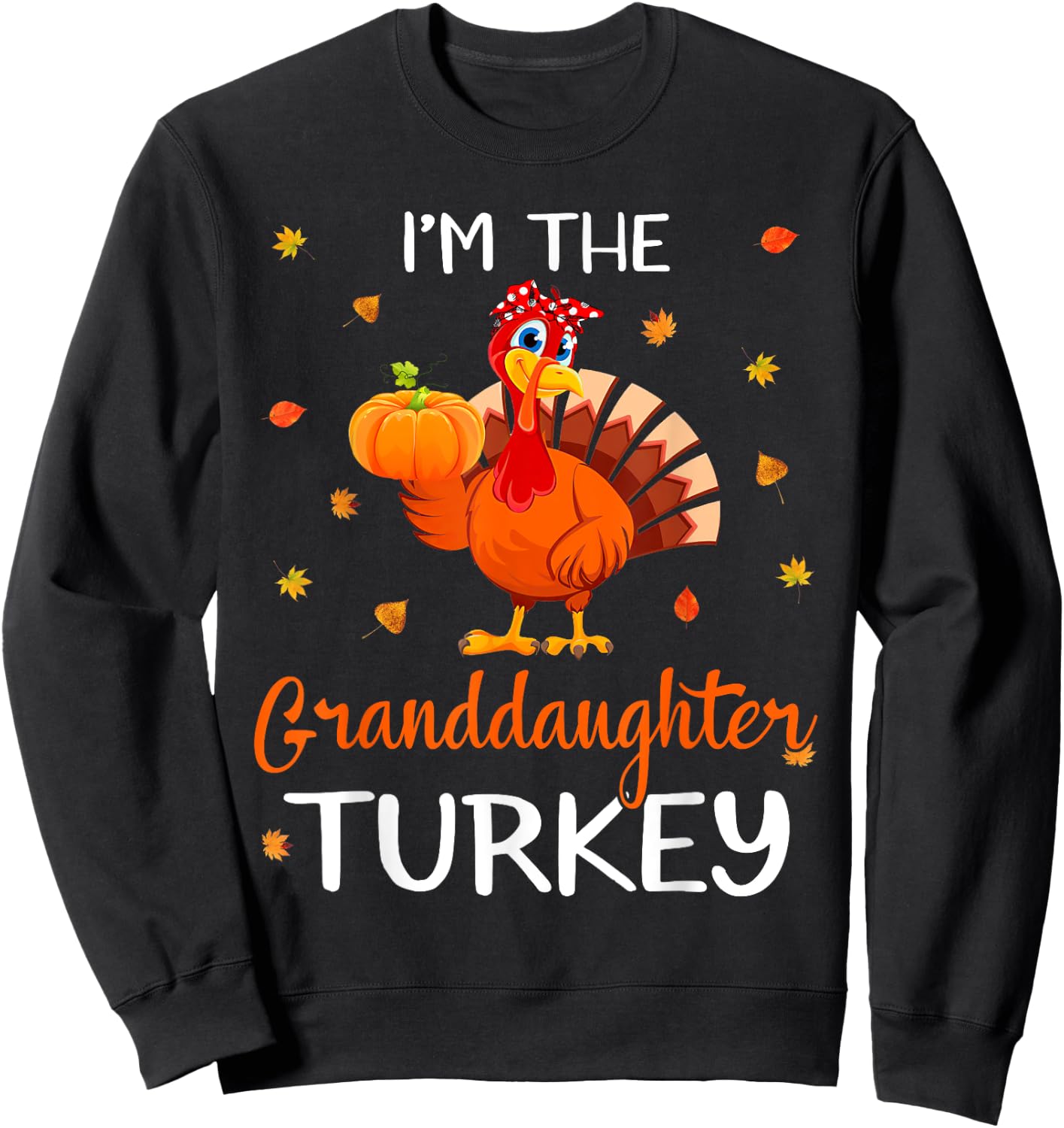 I'm The Granddaughter Turkey Thanksgiving Turkey Autumn Fall Sweatshirt - Sweatshirt | Black