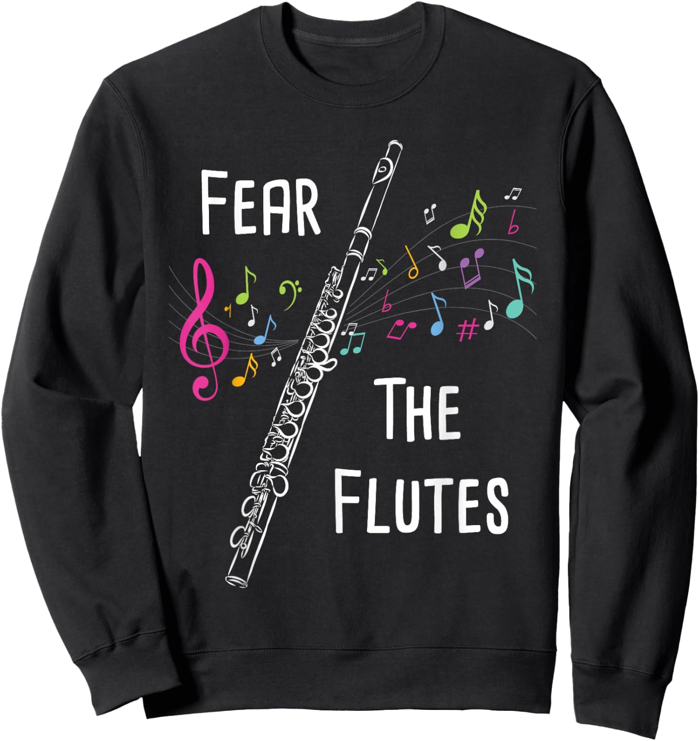 Fear The Flutes - Flute Player Flutist Marching Band Music Sweatshirt - Sweatshirt | Black
