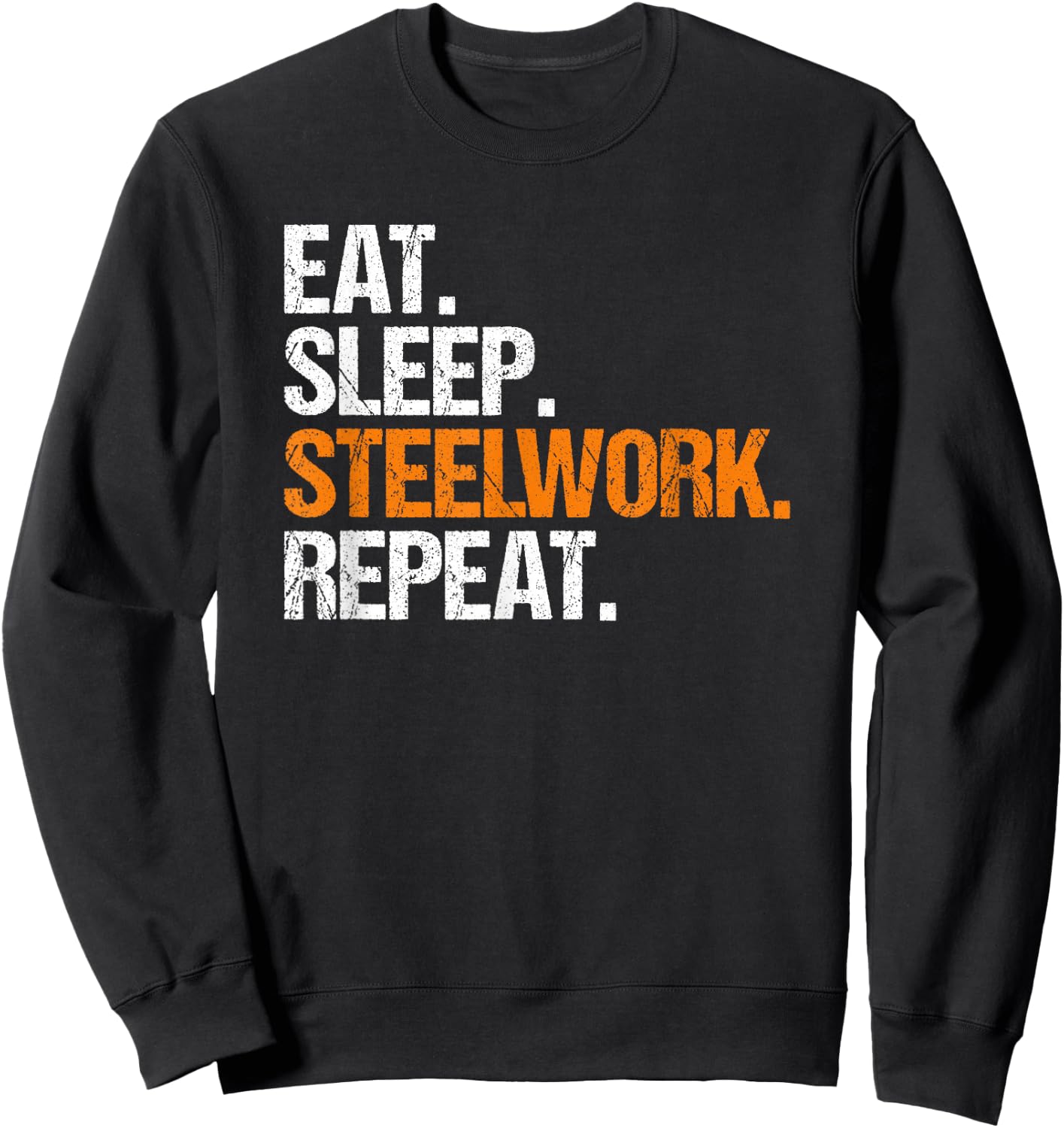 Steel Worker Metalworker Welder Eat Sleep Steelworker Sweatshirt - Sweatshirt | Black