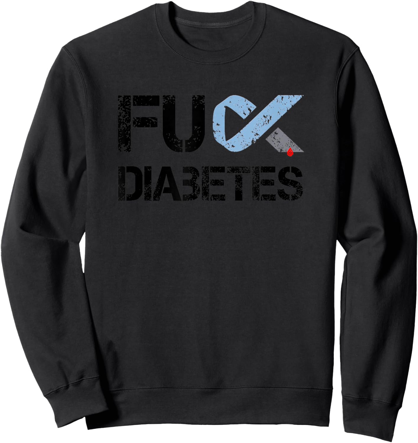 Fuck Diabetes, Diabetes Support and Awareness Sweatshirt - Sweatshirt | Black