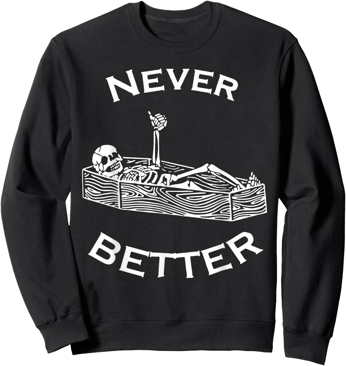 Never Better Skeleton Sweatshirt - Sweatshirt | Black