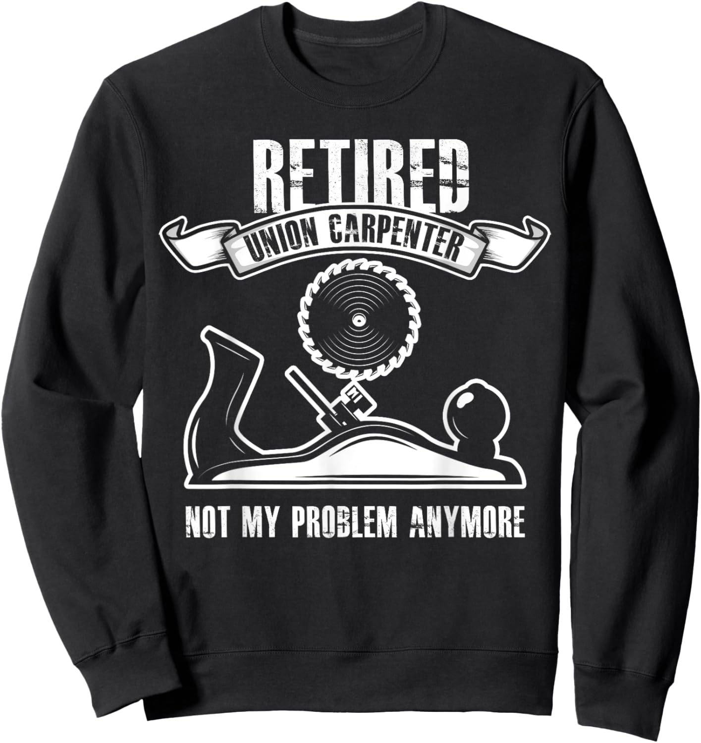 Retired Union Carpenter Shirt Union Carpenter Retirement Sweatshirt - Sweatshirt | Black