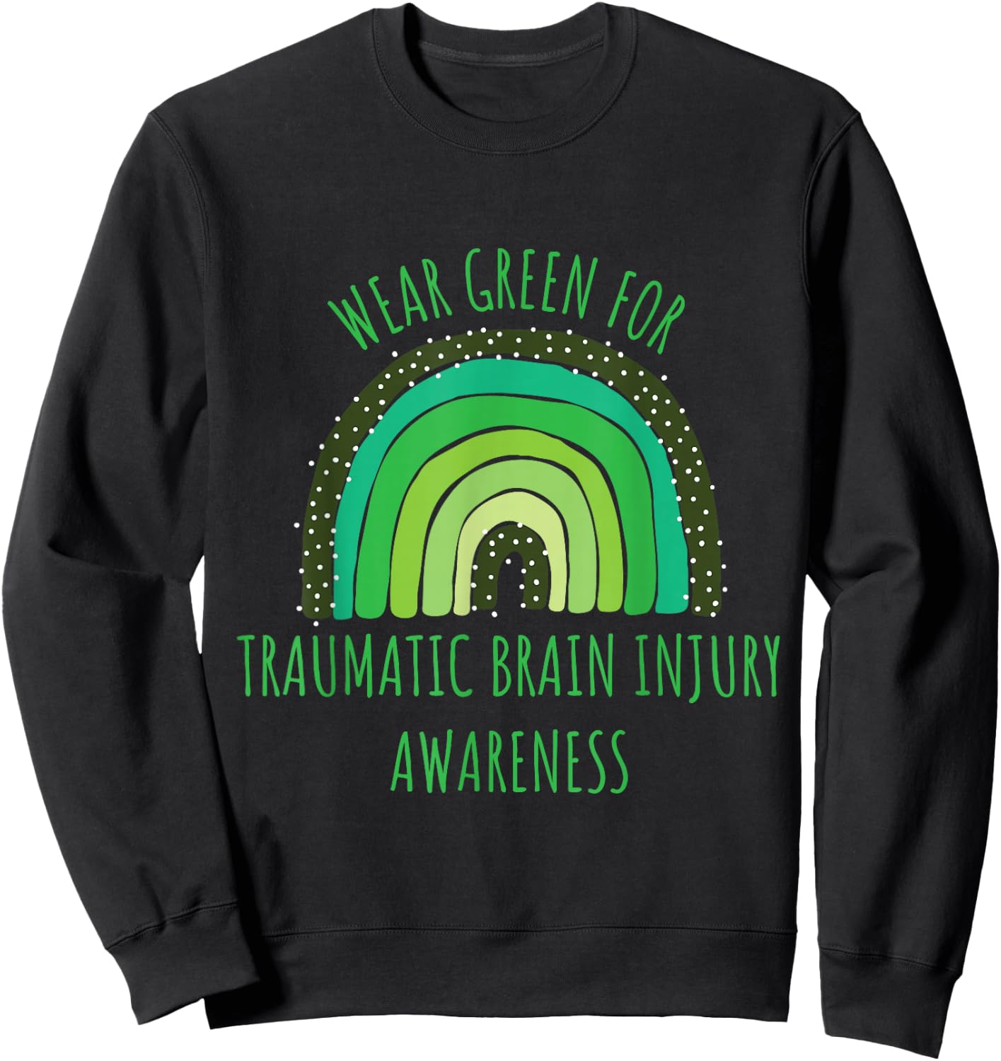 Wear Green For Traumatic Brain Injury Awareness Month Sweatshirt - Sweatshirt | Black