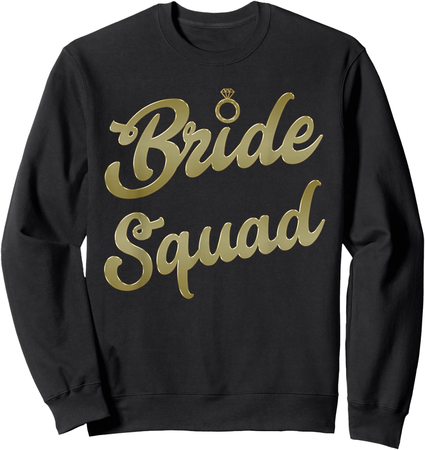 Bride Squad Gold Bachelorette Party & Bridal Party T Shirt Sweatshirt - Sweatshirt | Black