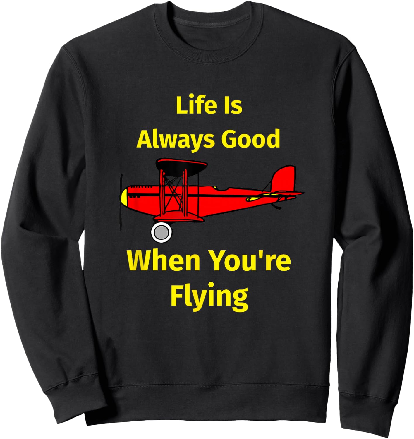 Life Is Always Good When You're Flying apparel Sweatshirt - Sweatshirt | Black