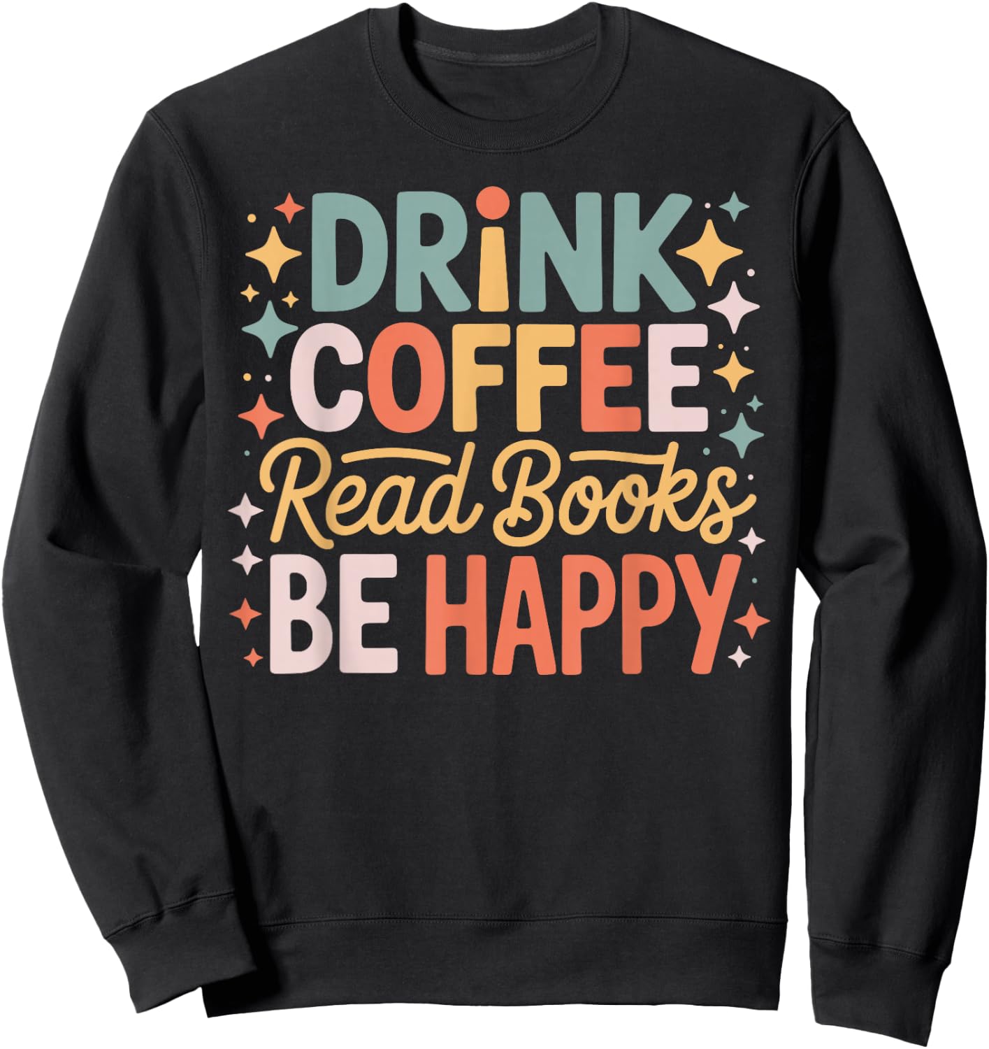 Drink Coffee Read Books Be Happy Aesthetic Quote Sweatshirt - Sweatshirt | Black