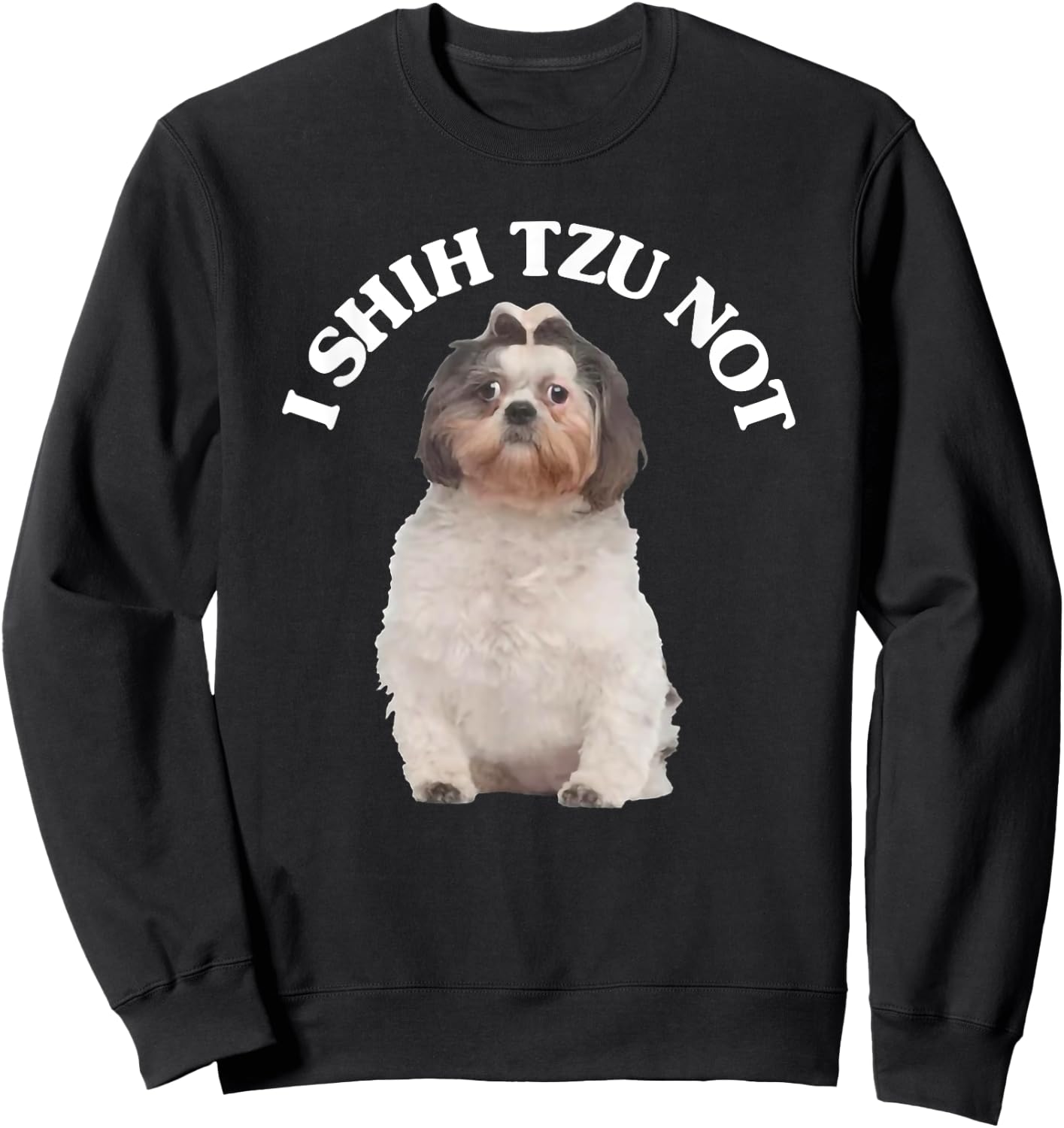 I Shih Tzu Not Shih Tzu Dog Owner Sweatshirt - Sweatshirt | Black