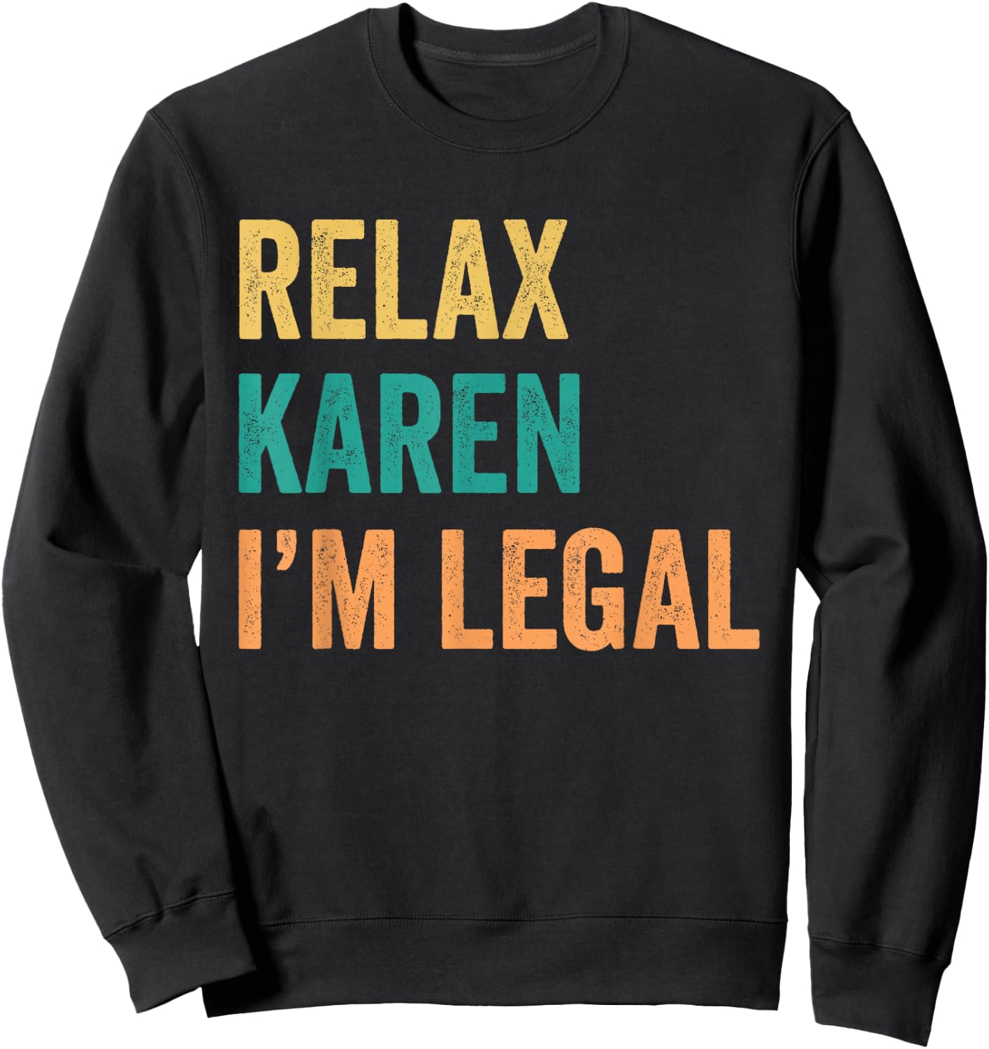 Relax Karen I'm Legal Funny Mexican Sweatshirt - Sweatshirt | Black