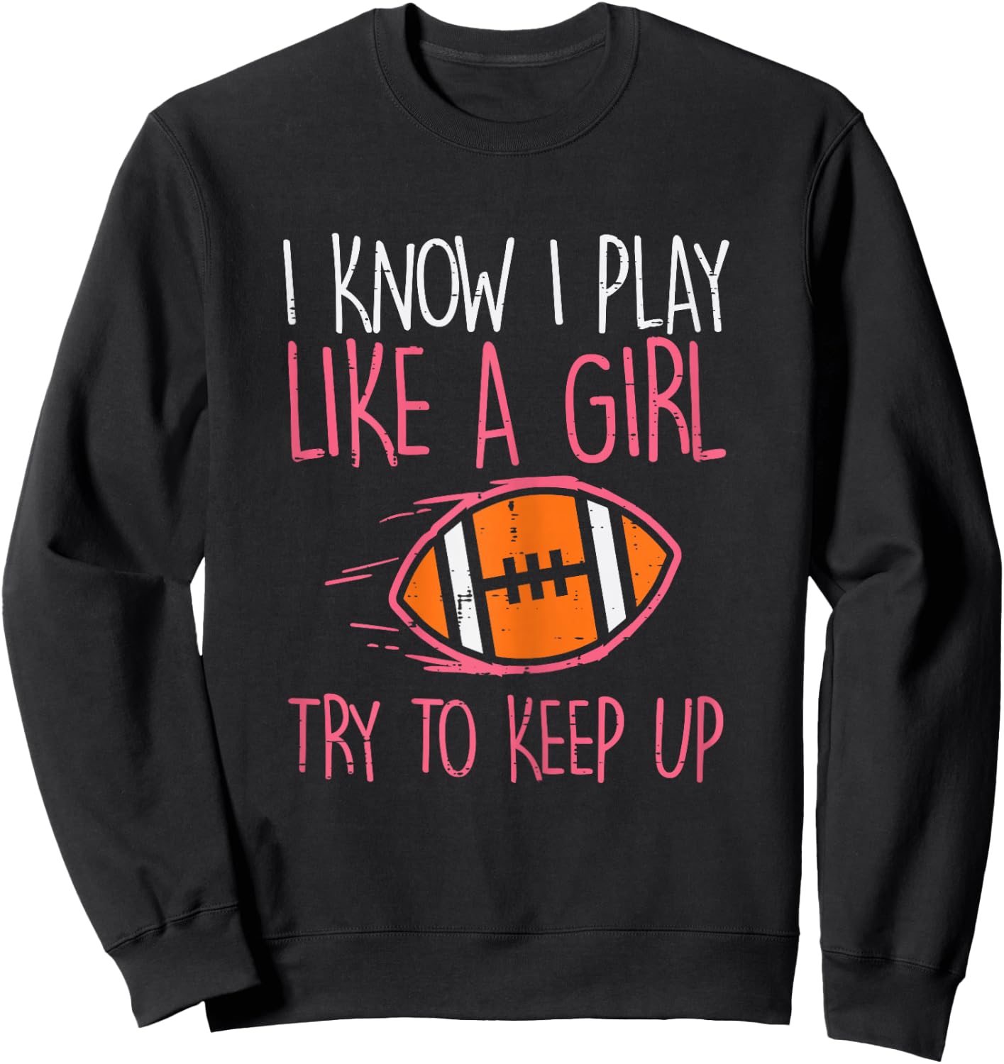 I Play Like A Girl American Football Player Girls Women Sweatshirt - Sweatshirt | Black