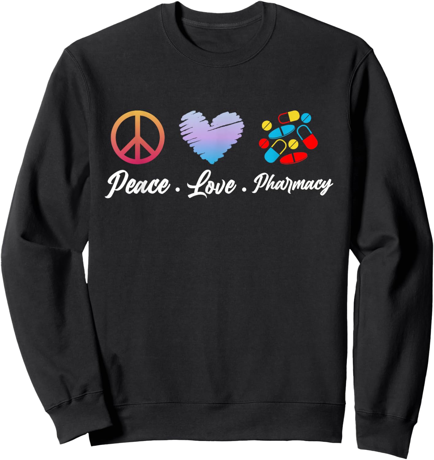 Peace Love Pharmacy Funny Pharmacy Technican Mothers Day Sweatshirt - Sweatshirt | Black