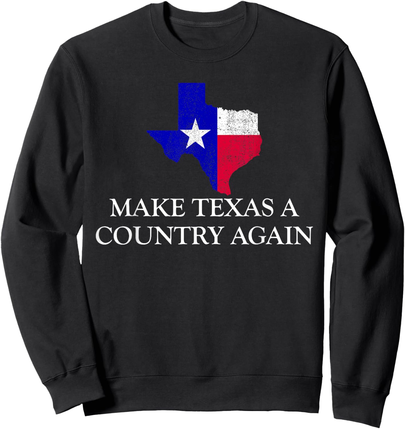 Make Texas A Country Again Texas Secede Texas Exit Texit Sweatshirt - Sweatshirt | Black