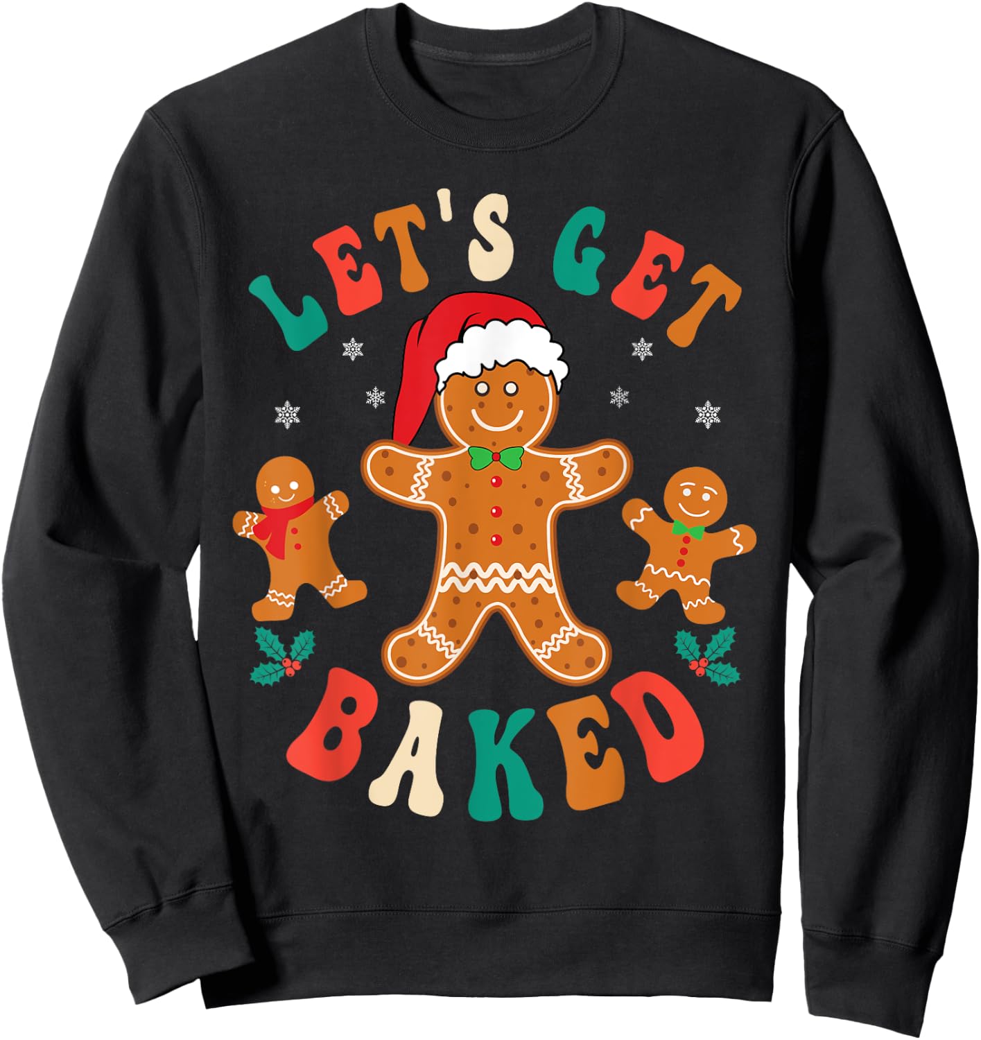 Groovy Let's Get Baked Gingerbread Christmas Cookie Baking Sweatshirt - Sweatshirt | Black