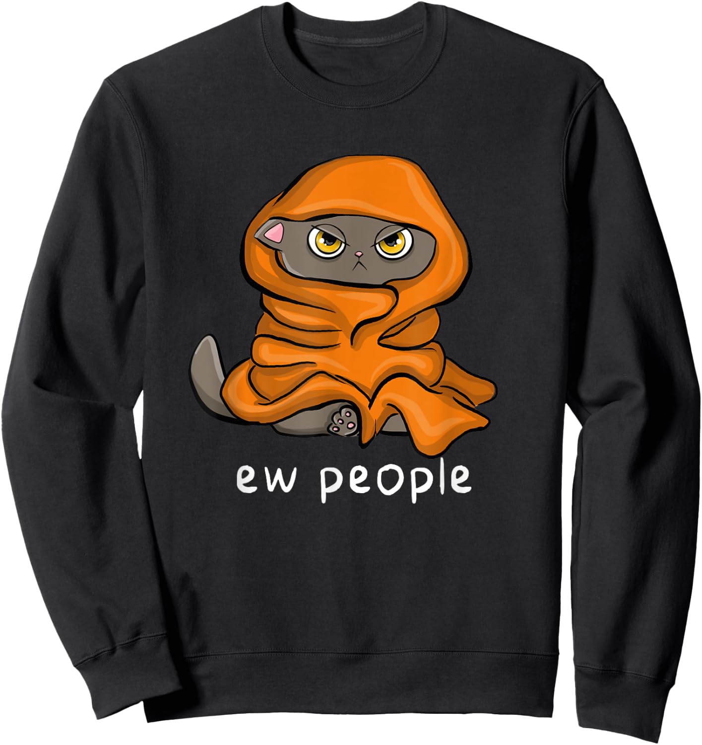 Eww, People Funny Sarcastic Sleeping Cat Men Women Sweatshirt - Sweatshirt | Black