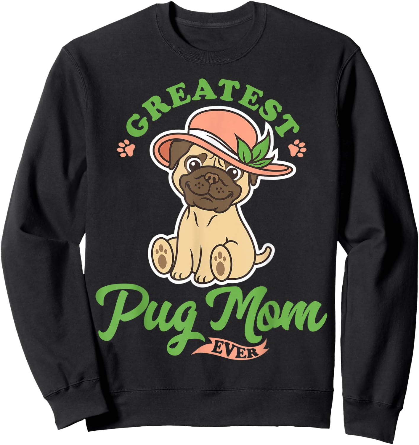 Greatest Pug Mom Ever, Dog And Mom, I Love My Pug Lady Sweatshirt - Sweatshirt | Black