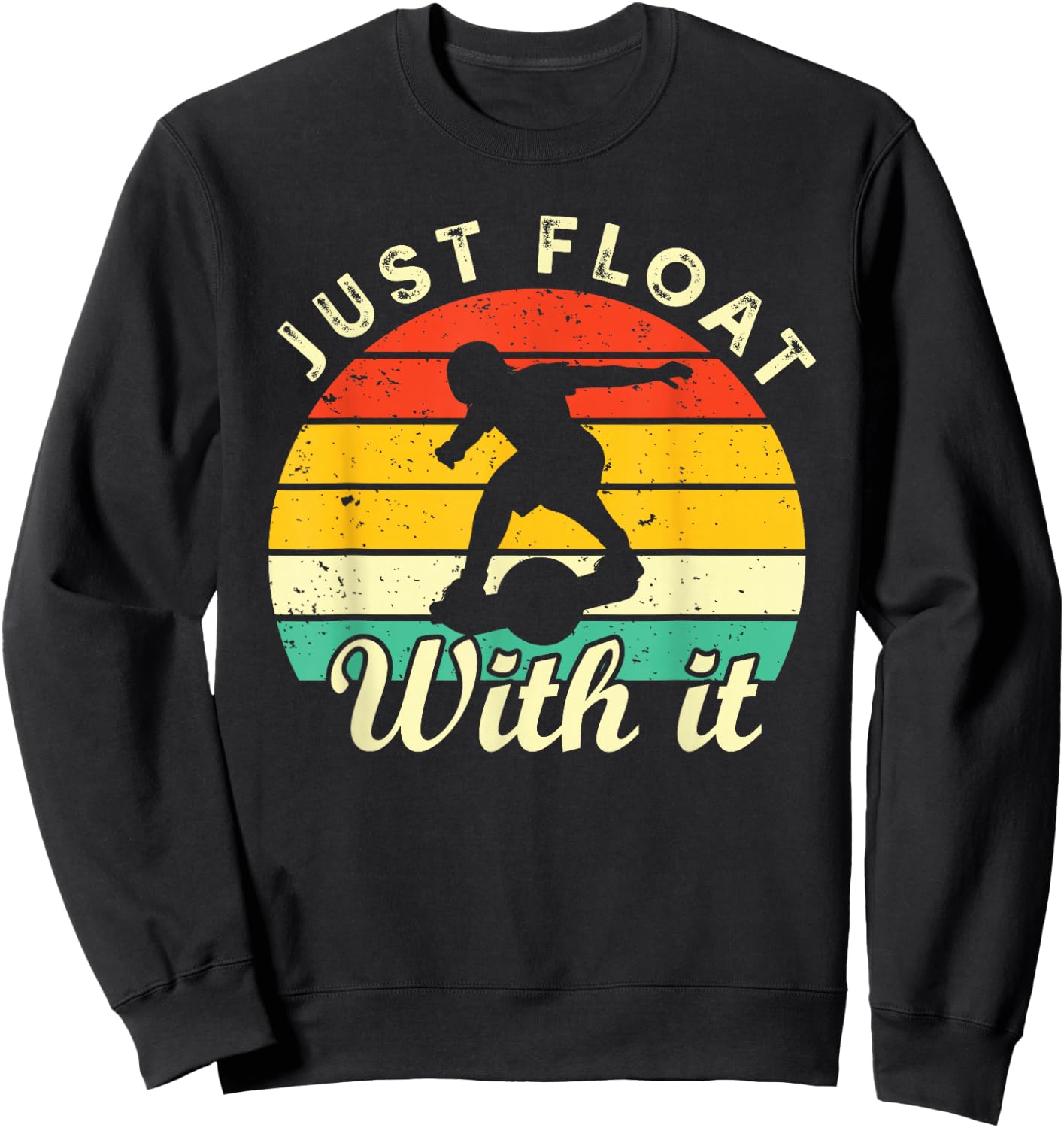 Just Float With It One Wheel Skateboard Men Women Youth Sweatshirt - Sweatshirt | Black
