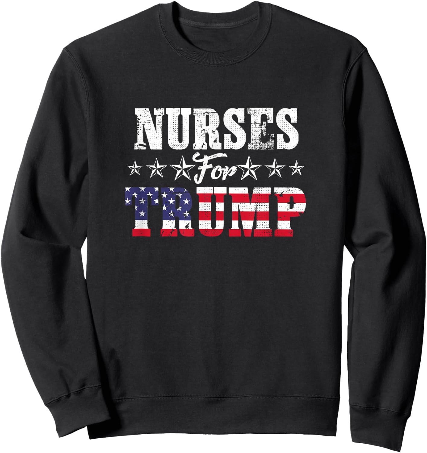 Nurses For Trump Shirt RN LPN CNA Nursing Student Sweatshirt - Sweatshirt | Black