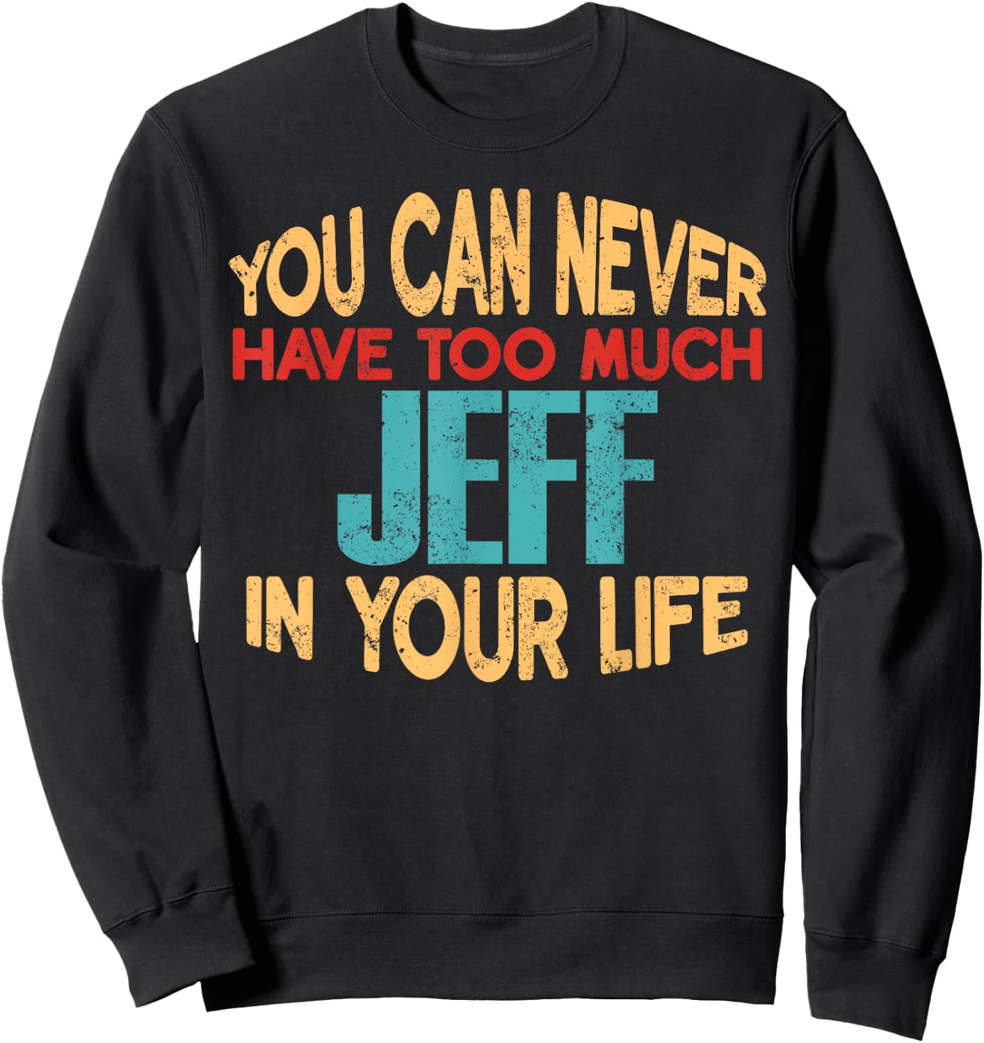 Funny Jeff Personalized First Name Joke Item Sweatshirt - Sweatshirt | Black