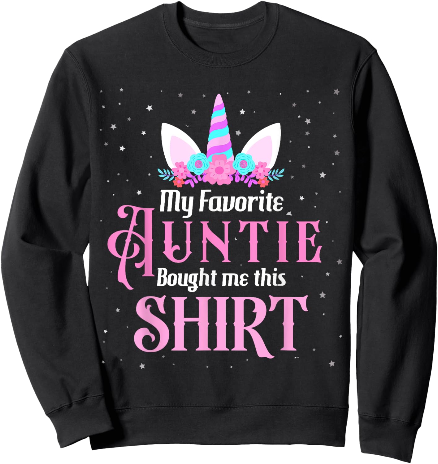 Unicorn Niece Birthday My Favorite Auntie Bought Me This Sweatshirt - Sweatshirt | Black