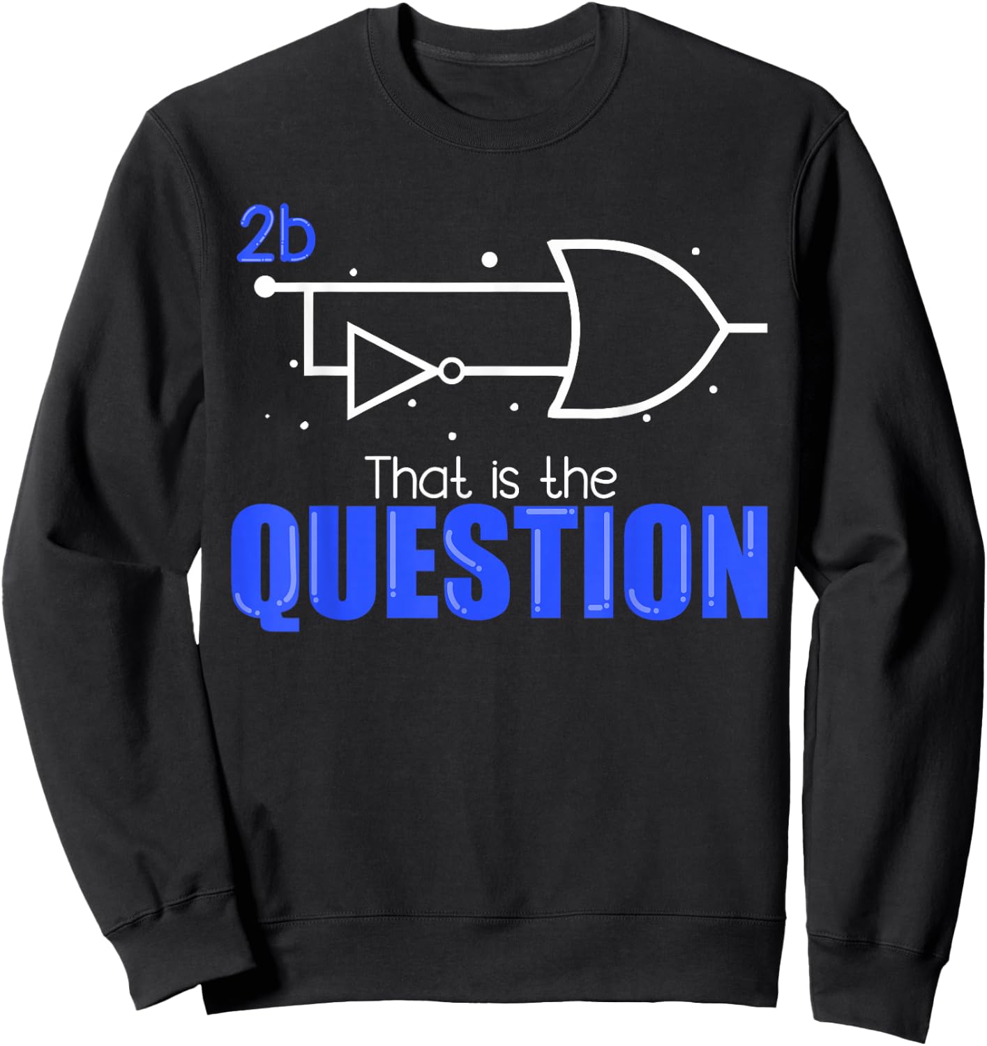 2B or not 2B - Binary Code Coder Programmer Sweatshirt - Sweatshirt | Black