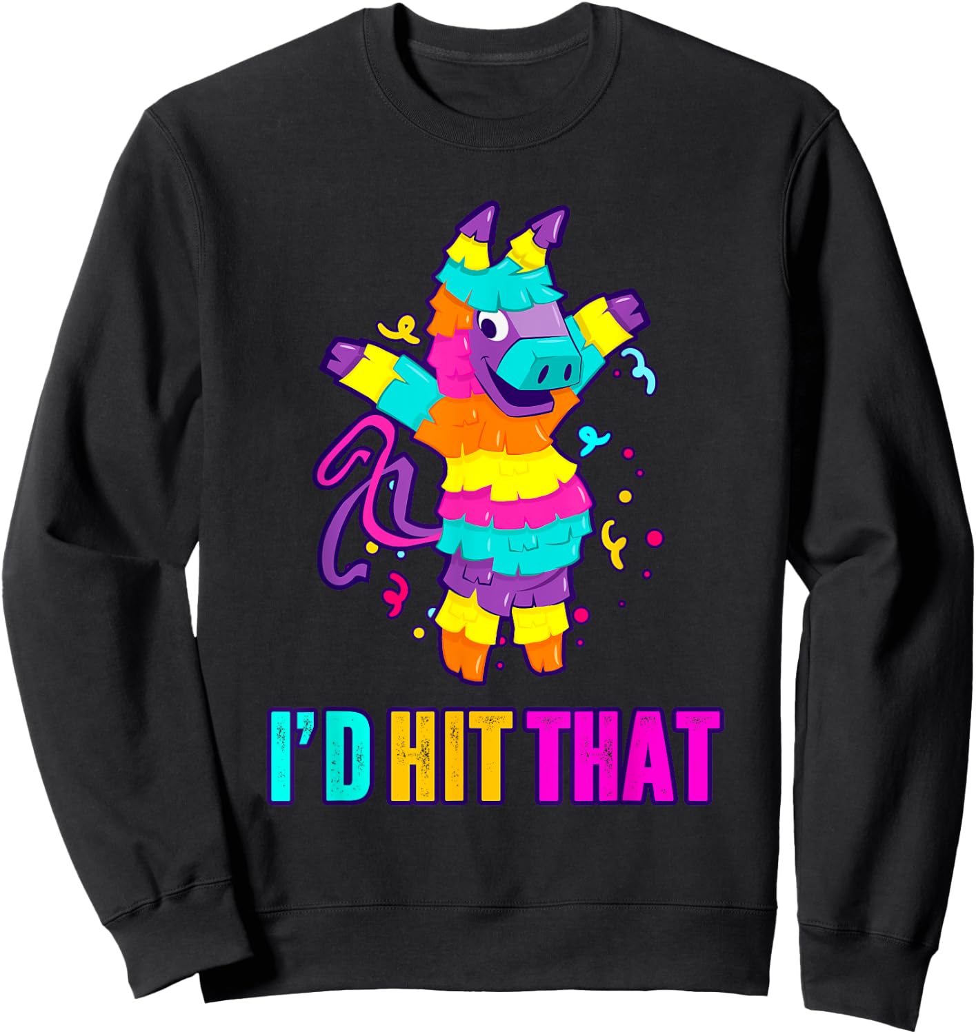 I'd Hit That Pinata Shirt Funny Cinco De Mayo Mexican Gift Sweatshirt - Sweatshirt | Black