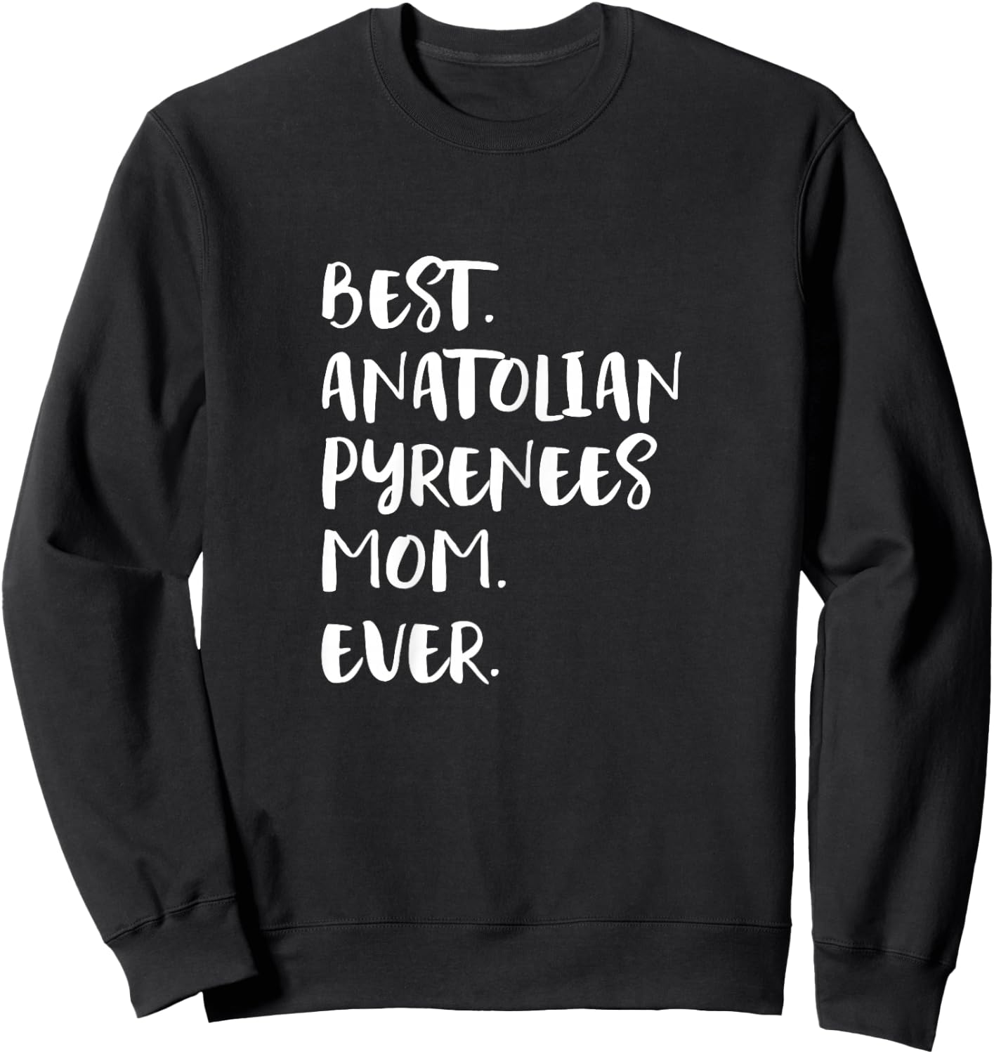 Best Anatolian Pyrenees Mom Ever Sweatshirt - Sweatshirt | Black