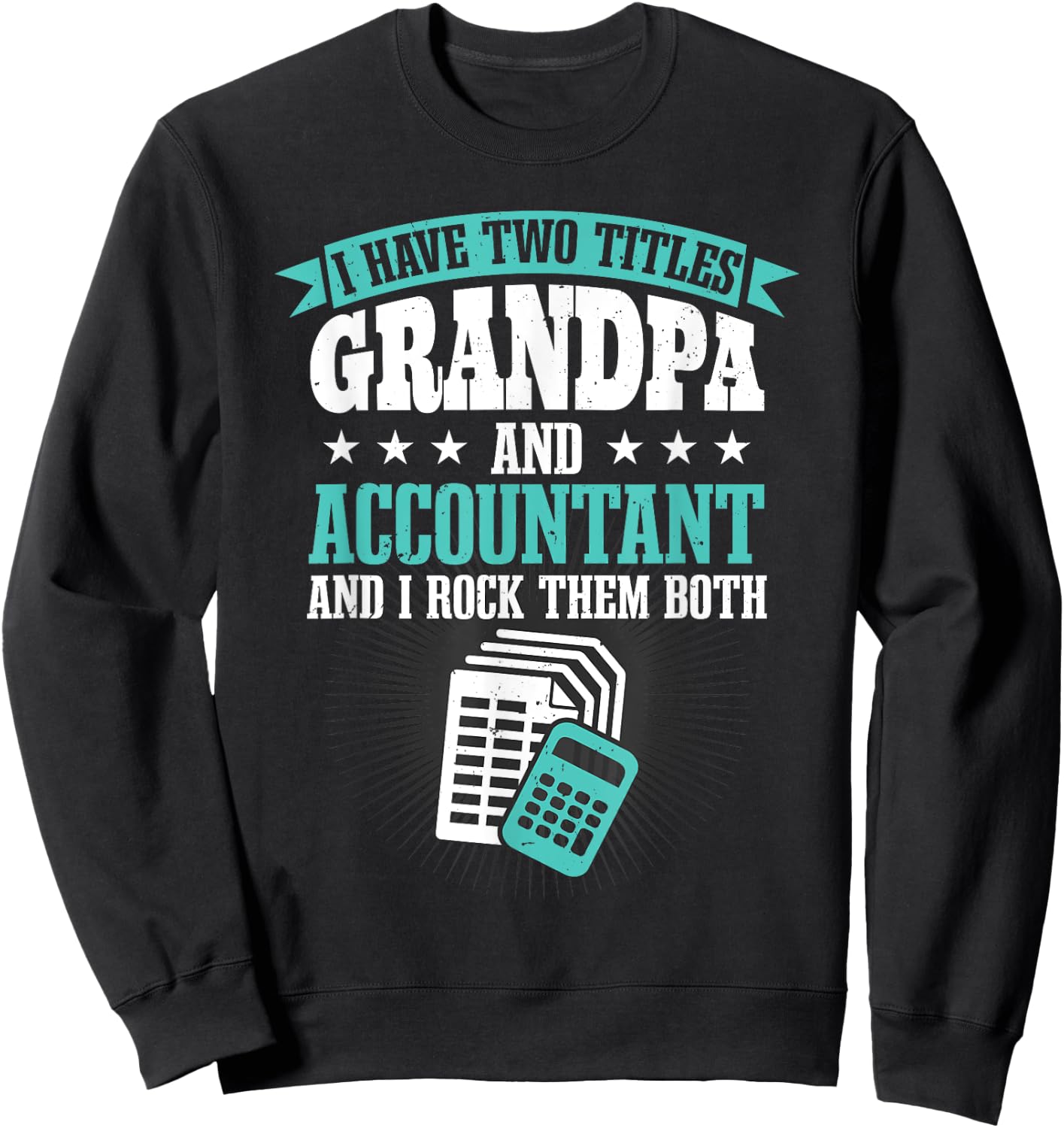 Grandfather Men CPA I Have Two Titles Grandpa And Accountant Sweatshirt - Sweatshirt | Black