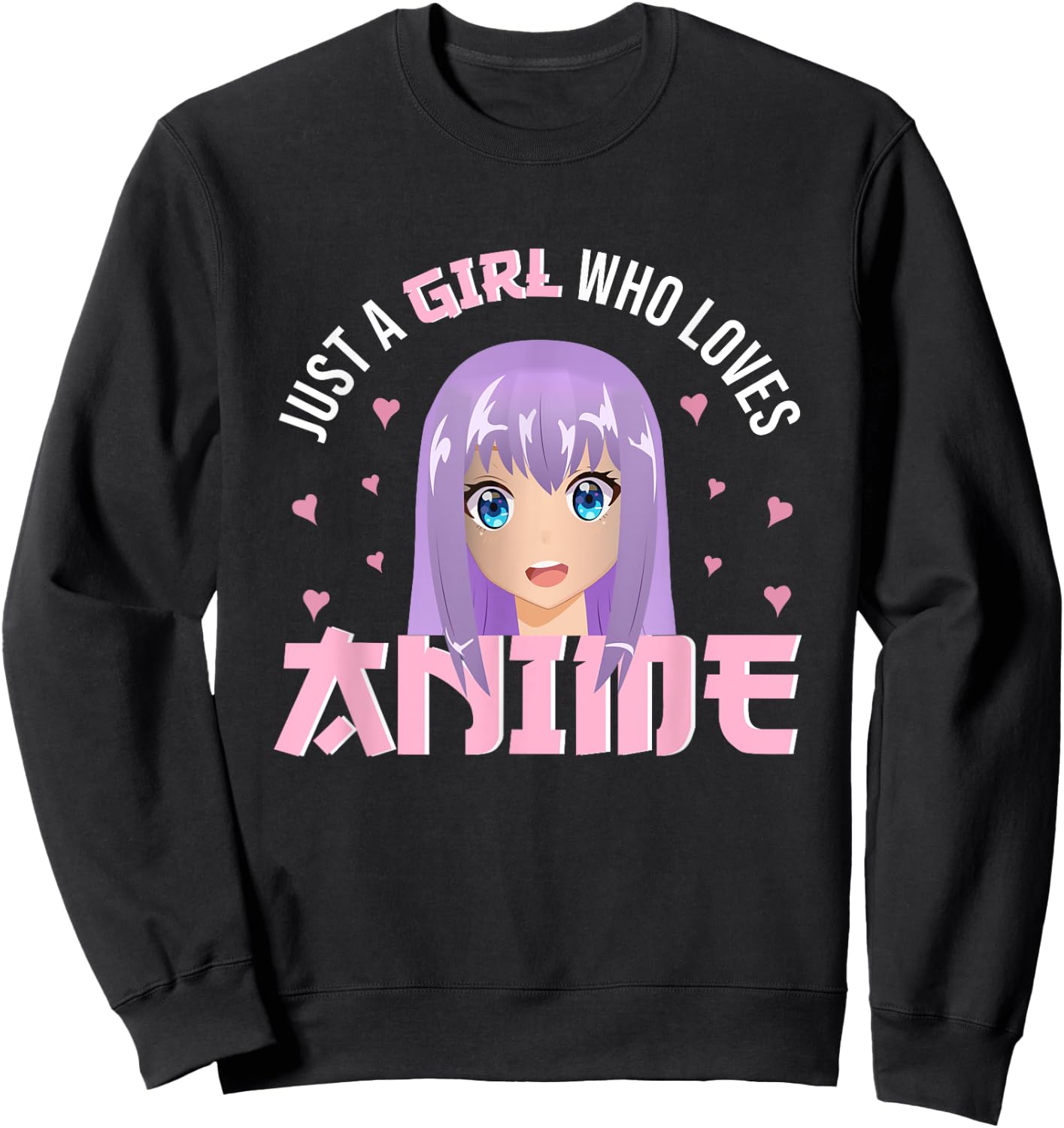 Woman Girl Anime - Just A Girl Who Loves Anime Sweatshirt - Sweatshirt | Black
