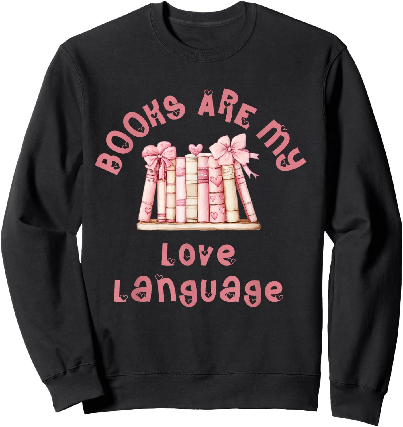 Cute and Unique "Books Are My Love Language" Sweatshirt - Sweatshirt | Black