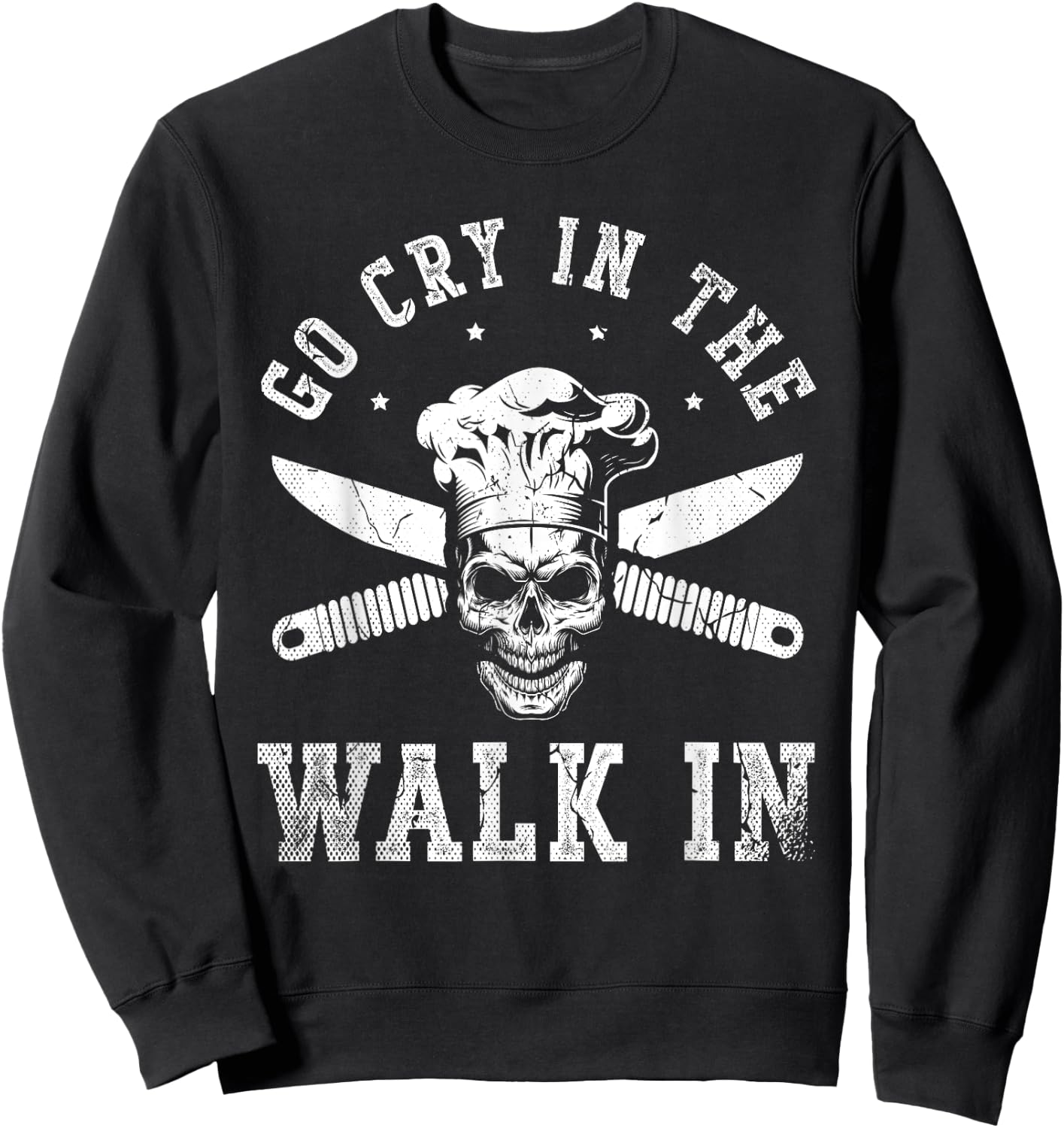 Go cry in the walk for a Sous Chef cooking funny Chef Sweatshirt - Sweatshirt | Black